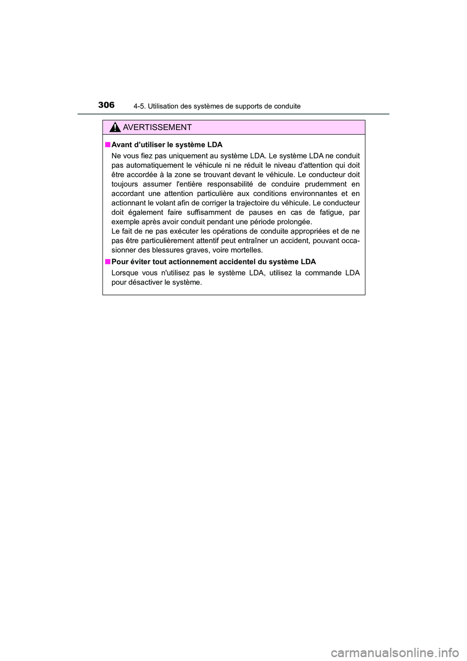 TOYOTA HIGHLANDER 2018  Manuel du propriétaire (in French) 3064-5. Utilisation des systèmes de supports de conduite
HIGHLANDER_D_ OM0E031D
AVERTISSEMENT
■Avant d’utiliser le système LDA 
Ne vous fiez pas uniquement au système LDA. Le système LDA ne co