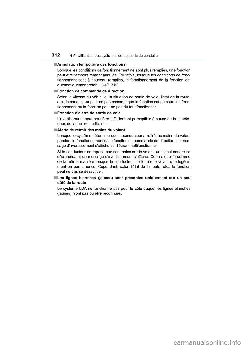 TOYOTA HIGHLANDER 2018 Manuel du propriétaire (in French) 3124-5. Utilisation des systèmes de supports de conduite
HIGHLANDER_D_ OM0E031D
■ Annulation temporaire des fonctions
Lorsque les conditions de fonctionnement ne sont plus remplies, une fonction TOYOTA HIGHLANDER 2018 Manuel du propriétaire (in French) 3124-5. Utilisation des systèmes de supports de conduite
HIGHLANDER_D_ OM0E031D
■ Annulation temporaire des fonctions
Lorsque les conditions de fonctionnement ne sont plus remplies, une fonction
