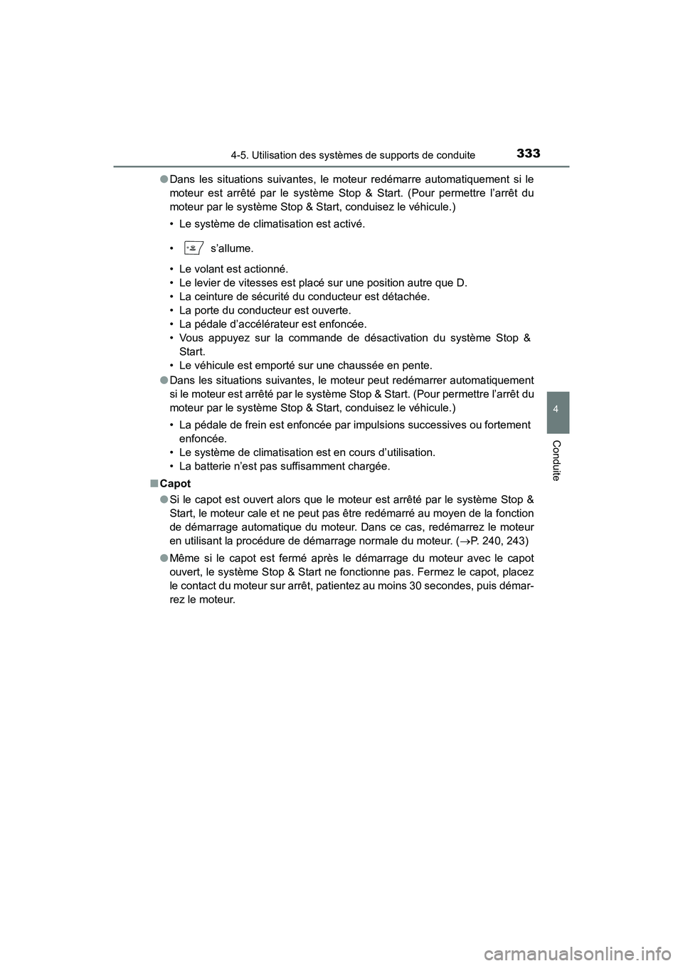 TOYOTA HIGHLANDER 2018 Manuel du propriétaire (in French) 3334-5. Utilisation des systèmes de supports de conduite
4
Conduite
HIGHLANDER_D_ OM0E031D
● Dans les situations suivantes, le moteur redémarre automatiquement si le
moteur est arrêté par le s TOYOTA HIGHLANDER 2018 Manuel du propriétaire (in French) 3334-5. Utilisation des systèmes de supports de conduite
4
Conduite
HIGHLANDER_D_ OM0E031D
● Dans les situations suivantes, le moteur redémarre automatiquement si le
moteur est arrêté par le s