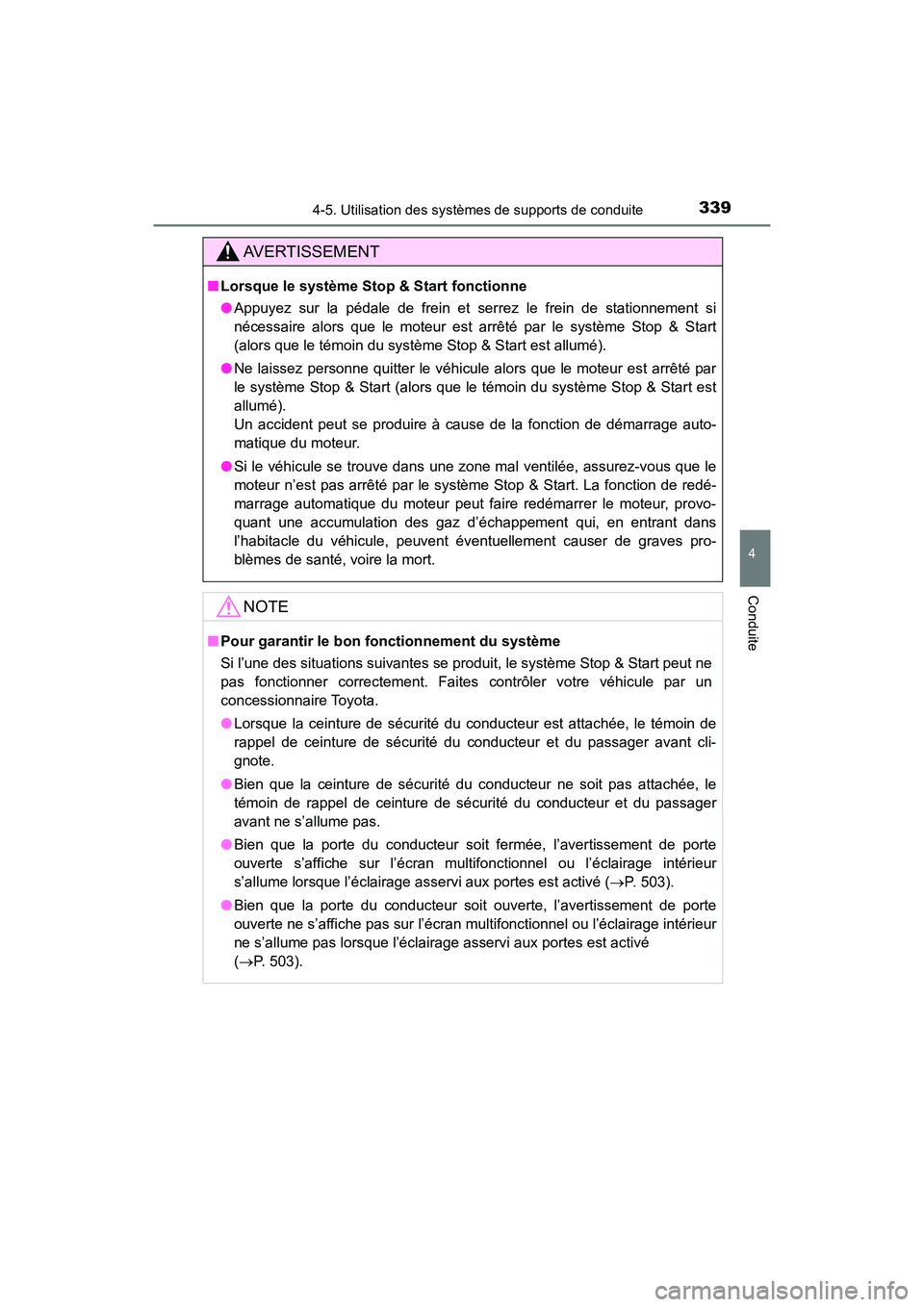 TOYOTA HIGHLANDER 2018 Manuel du propriétaire (in French) 3394-5. Utilisation des systèmes de supports de conduite
4
Conduite
HIGHLANDER_D_ OM0E031D
AVERTISSEMENT
■Lorsque le système Stop & Start fonctionne
● Appuyez sur la pédale de frein et serrez TOYOTA HIGHLANDER 2018 Manuel du propriétaire (in French) 3394-5. Utilisation des systèmes de supports de conduite
4
Conduite
HIGHLANDER_D_ OM0E031D
AVERTISSEMENT
■Lorsque le système Stop & Start fonctionne
● Appuyez sur la pédale de frein et serrez