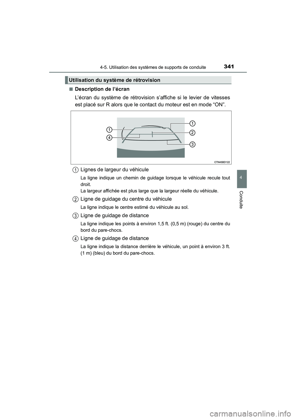 TOYOTA HIGHLANDER 2018 Manuel du propriétaire (in French) 3414-5. Utilisation des systèmes de supports de conduite
4
Conduite
HIGHLANDER_D_ OM0E031D
■Description de l’écran
L’écran du système de rétrovision s’affiche si le levier de vitesses TOYOTA HIGHLANDER 2018 Manuel du propriétaire (in French) 3414-5. Utilisation des systèmes de supports de conduite
4
Conduite
HIGHLANDER_D_ OM0E031D
■Description de l’écran
L’écran du système de rétrovision s’affiche si le levier de vitesses