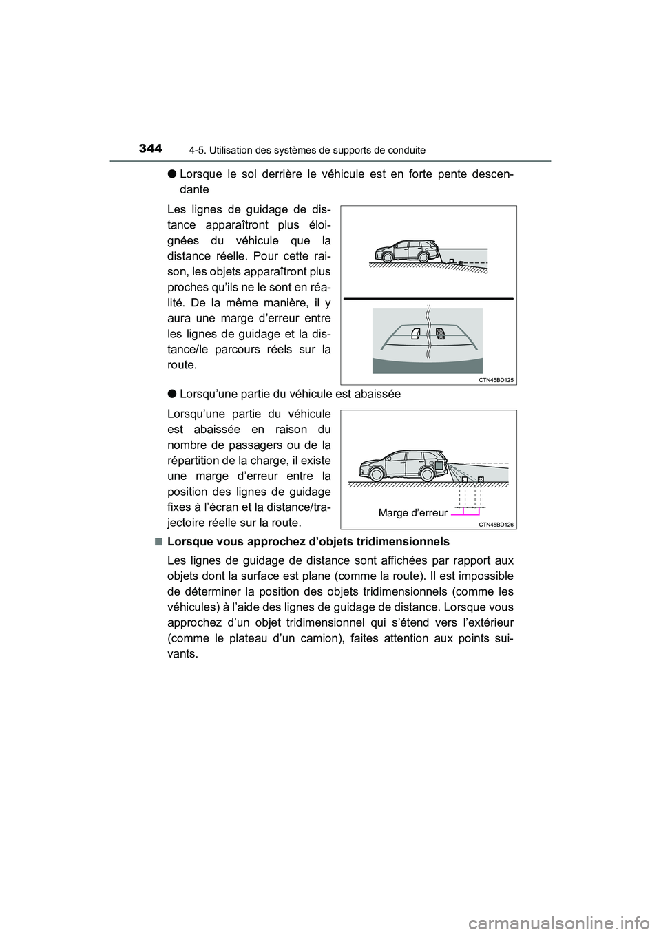 TOYOTA HIGHLANDER 2018 Manuel du propriétaire (in French) 3444-5. Utilisation des systèmes de supports de conduite
HIGHLANDER_D_ OM0E031D
●Lorsque le sol derrière le véhicule est en forte pente descen-
dante
Les lignes de guidage de dis-
tance appara TOYOTA HIGHLANDER 2018 Manuel du propriétaire (in French) 3444-5. Utilisation des systèmes de supports de conduite
HIGHLANDER_D_ OM0E031D
●Lorsque le sol derrière le véhicule est en forte pente descen-
dante
Les lignes de guidage de dis-
tance appara