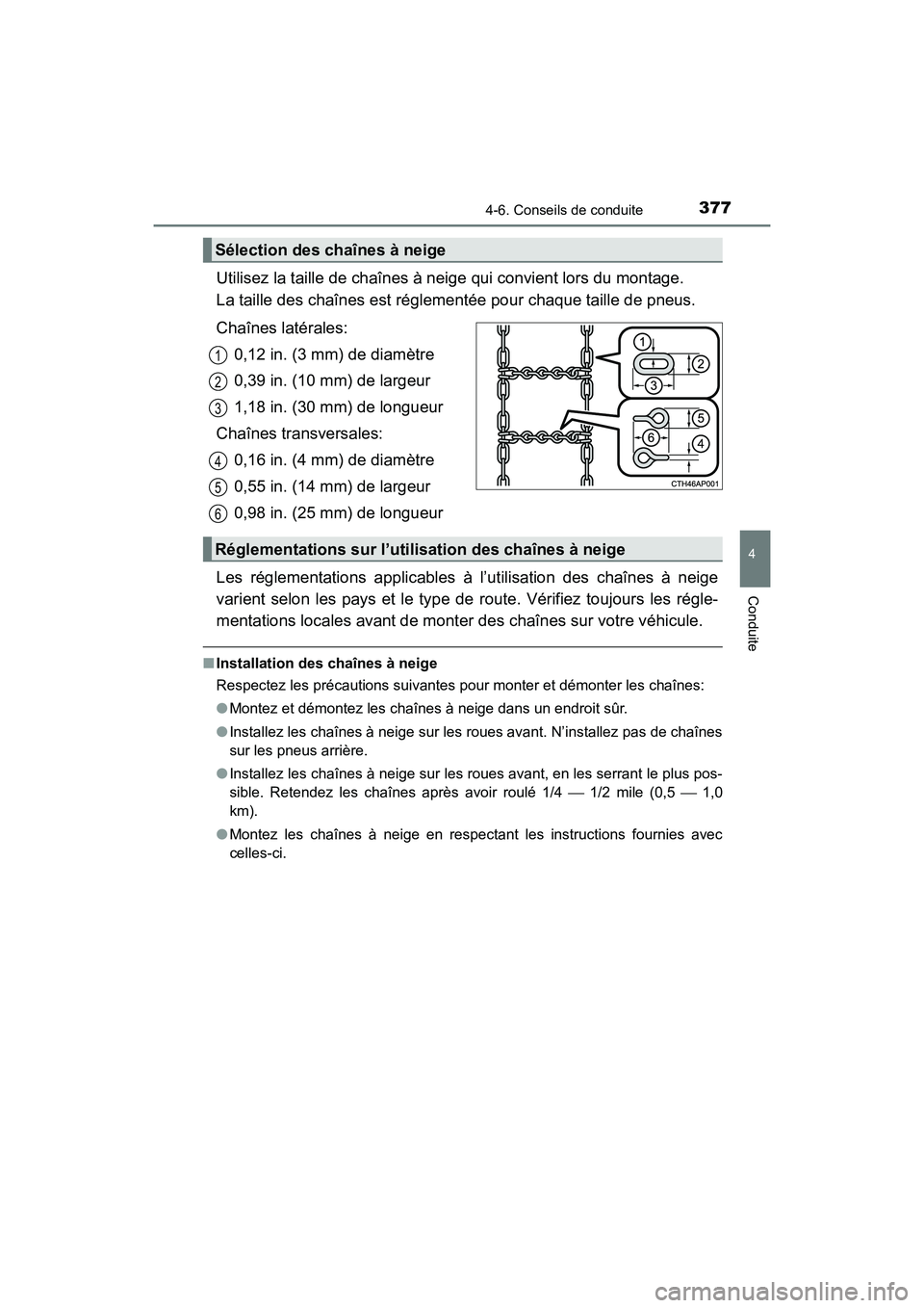 TOYOTA HIGHLANDER 2018 Manuel du propriétaire (in French) 3774-6. Conseils de conduite
4
Conduite
HIGHLANDER_D_ OM0E031D
Utilisez la taille de chaînes à neige qui convient lors du montage.
La taille des chaînes est réglementée pour chaque taille de p TOYOTA HIGHLANDER 2018 Manuel du propriétaire (in French) 3774-6. Conseils de conduite
4
Conduite
HIGHLANDER_D_ OM0E031D
Utilisez la taille de chaînes à neige qui convient lors du montage.
La taille des chaînes est réglementée pour chaque taille de p