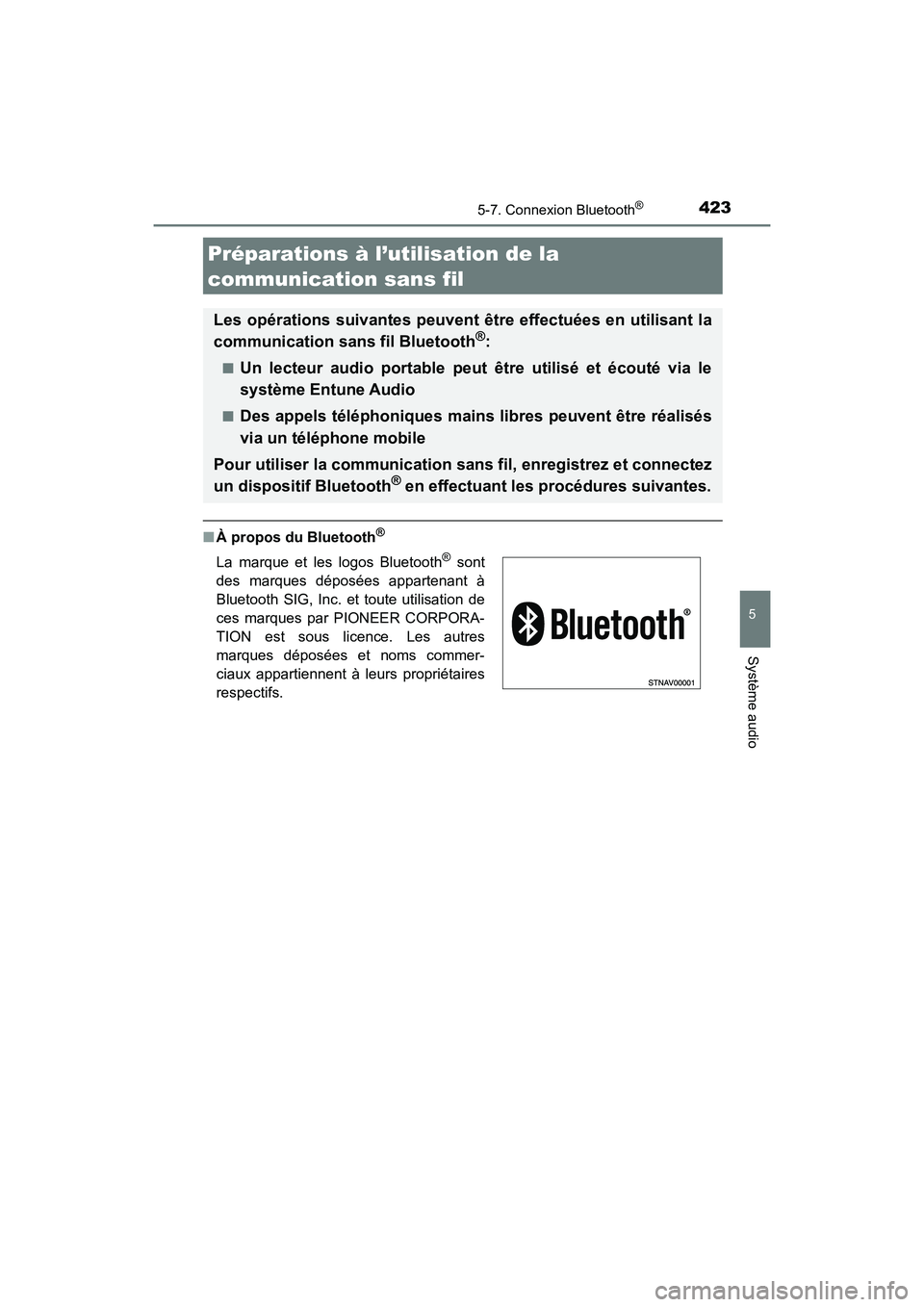 TOYOTA HIGHLANDER 2018 Manuel du propriétaire (in French) 423
HIGHLANDER_D_ OM0E031D
5
Système audio
5-7. Connexion Bluetooth®
■À propos du Bluetooth®
Préparations à l’utilisation de la
communication sans fil
Les opérations suivantes peuvent êt TOYOTA HIGHLANDER 2018 Manuel du propriétaire (in French) 423
HIGHLANDER_D_ OM0E031D
5
Système audio
5-7. Connexion Bluetooth®
■À propos du Bluetooth®
Préparations à l’utilisation de la
communication sans fil
Les opérations suivantes peuvent êt