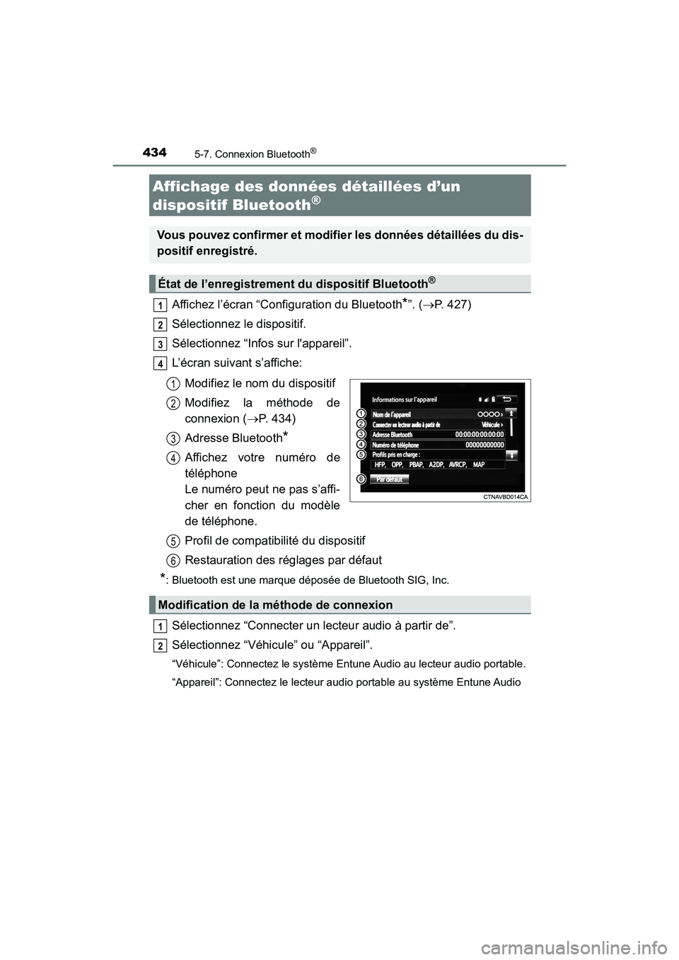 TOYOTA HIGHLANDER 2018 Manuel du propriétaire (in French) 4345-7. Connexion Bluetooth®
HIGHLANDER_D_ OM0E031D
Affichez l’écran “Configuration du Bluetooth*”. (P. 427)
Sélectionnez le dispositif.
Sélectionnez “Infos sur lappareil”.
L’éc TOYOTA HIGHLANDER 2018 Manuel du propriétaire (in French) 4345-7. Connexion Bluetooth®
HIGHLANDER_D_ OM0E031D
Affichez l’écran “Configuration du Bluetooth*”. (P. 427)
Sélectionnez le dispositif.
Sélectionnez “Infos sur lappareil”.
L’éc