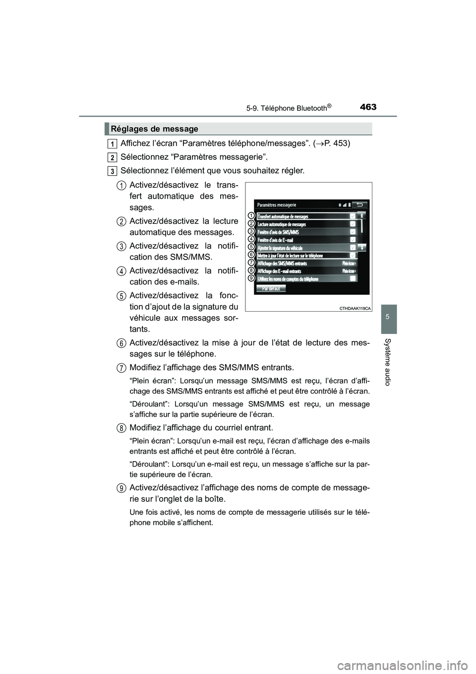 TOYOTA HIGHLANDER 2018 Manuel du propriétaire (in French) 4635-9. Téléphone Bluetooth®
5
Système audio
HIGHLANDER_D_ OM0E031D
Affichez l’écran “Paramètres téléphone/messages”. (P. 453)
Sélectionnez “Paramètres messagerie”.
Sélection TOYOTA HIGHLANDER 2018 Manuel du propriétaire (in French) 4635-9. Téléphone Bluetooth®
5
Système audio
HIGHLANDER_D_ OM0E031D
Affichez l’écran “Paramètres téléphone/messages”. (P. 453)
Sélectionnez “Paramètres messagerie”.
Sélection