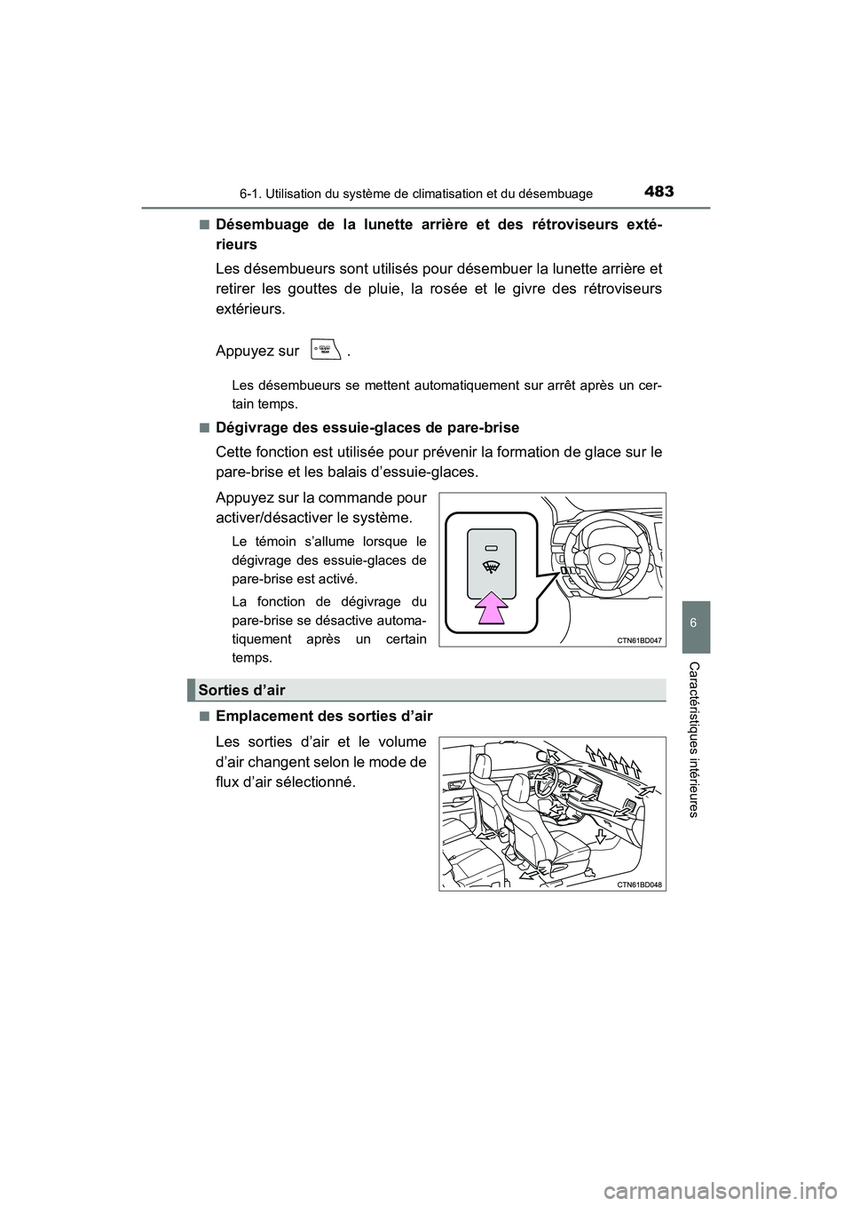 TOYOTA HIGHLANDER 2018 Manuel du propriétaire (in French) 4836-1. Utilisation du système de climatisation et du désembuage
6
Caractéristiques intérieures
HIGHLANDER_D_ OM0E031D
■Désembuage de la lunette arrière et des rétroviseurs exté-
rieurs
L TOYOTA HIGHLANDER 2018 Manuel du propriétaire (in French) 4836-1. Utilisation du système de climatisation et du désembuage
6
Caractéristiques intérieures
HIGHLANDER_D_ OM0E031D
■Désembuage de la lunette arrière et des rétroviseurs exté-
rieurs
L