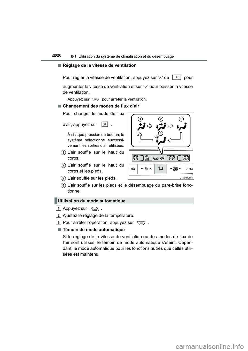 TOYOTA HIGHLANDER 2018 Manuel du propriétaire (in French) 4886-1. Utilisation du système de climatisation et du désembuage
HIGHLANDER_D_ OM0E031D
■Réglage de la vitesse de ventilation
Pour régler la vitesse de ventilation, appuyez sur “” de TOYOTA HIGHLANDER 2018 Manuel du propriétaire (in French) 4886-1. Utilisation du système de climatisation et du désembuage
HIGHLANDER_D_ OM0E031D
■Réglage de la vitesse de ventilation
Pour régler la vitesse de ventilation, appuyez sur “” de