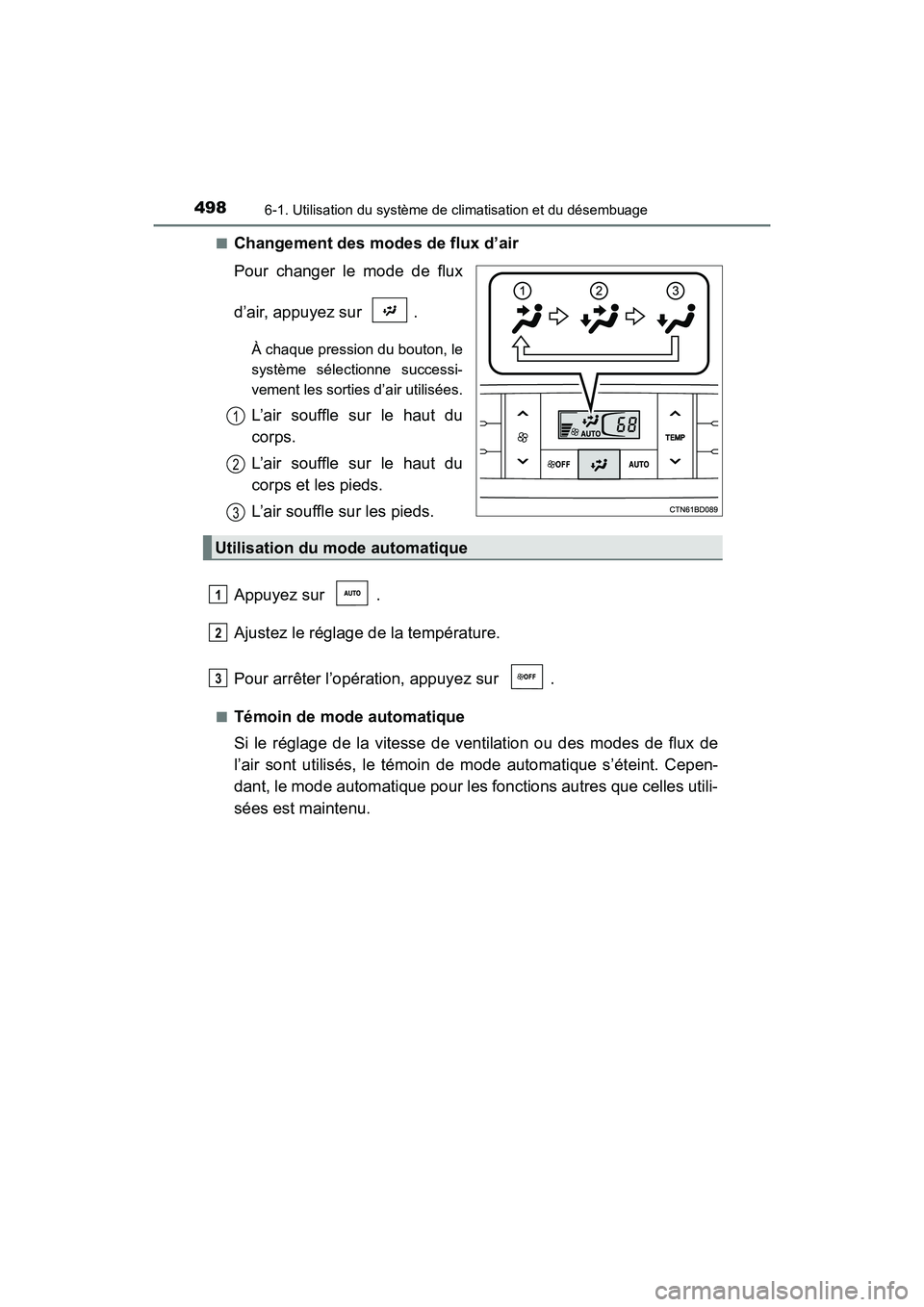TOYOTA HIGHLANDER 2018 Manuel du propriétaire (in French) 4986-1. Utilisation du système de climatisation et du désembuage
HIGHLANDER_D_ OM0E031D
■Changement des mode s de flux d’air
Pour changer le mode de flux
d’air, appuyez sur .
À chaque pre TOYOTA HIGHLANDER 2018 Manuel du propriétaire (in French) 4986-1. Utilisation du système de climatisation et du désembuage
HIGHLANDER_D_ OM0E031D
■Changement des mode s de flux d’air
Pour changer le mode de flux
d’air, appuyez sur .
À chaque pre