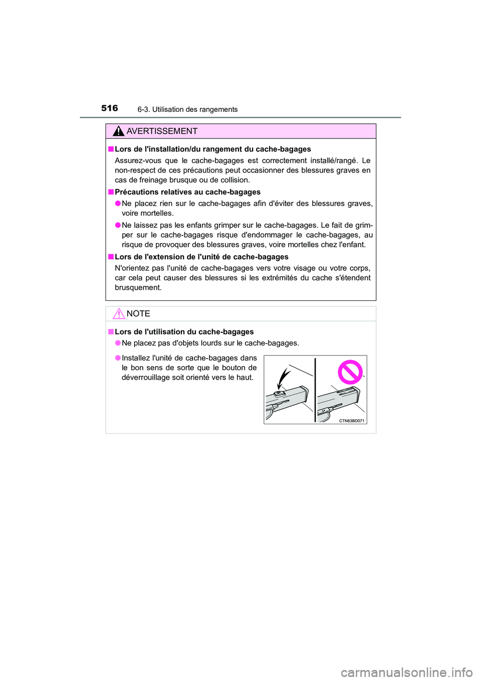 TOYOTA HIGHLANDER 2018 Manuel du propriétaire (in French) 5166-3. Utilisation des rangements
HIGHLANDER_D_ OM0E031D
AVERTISSEMENT
■Lors de linstallation/du rangement du cache-bagages
Assurez-vous que le cache-bagages est correctement installé/rangé. Le TOYOTA HIGHLANDER 2018 Manuel du propriétaire (in French) 5166-3. Utilisation des rangements
HIGHLANDER_D_ OM0E031D
AVERTISSEMENT
■Lors de linstallation/du rangement du cache-bagages
Assurez-vous que le cache-bagages est correctement installé/rangé. Le