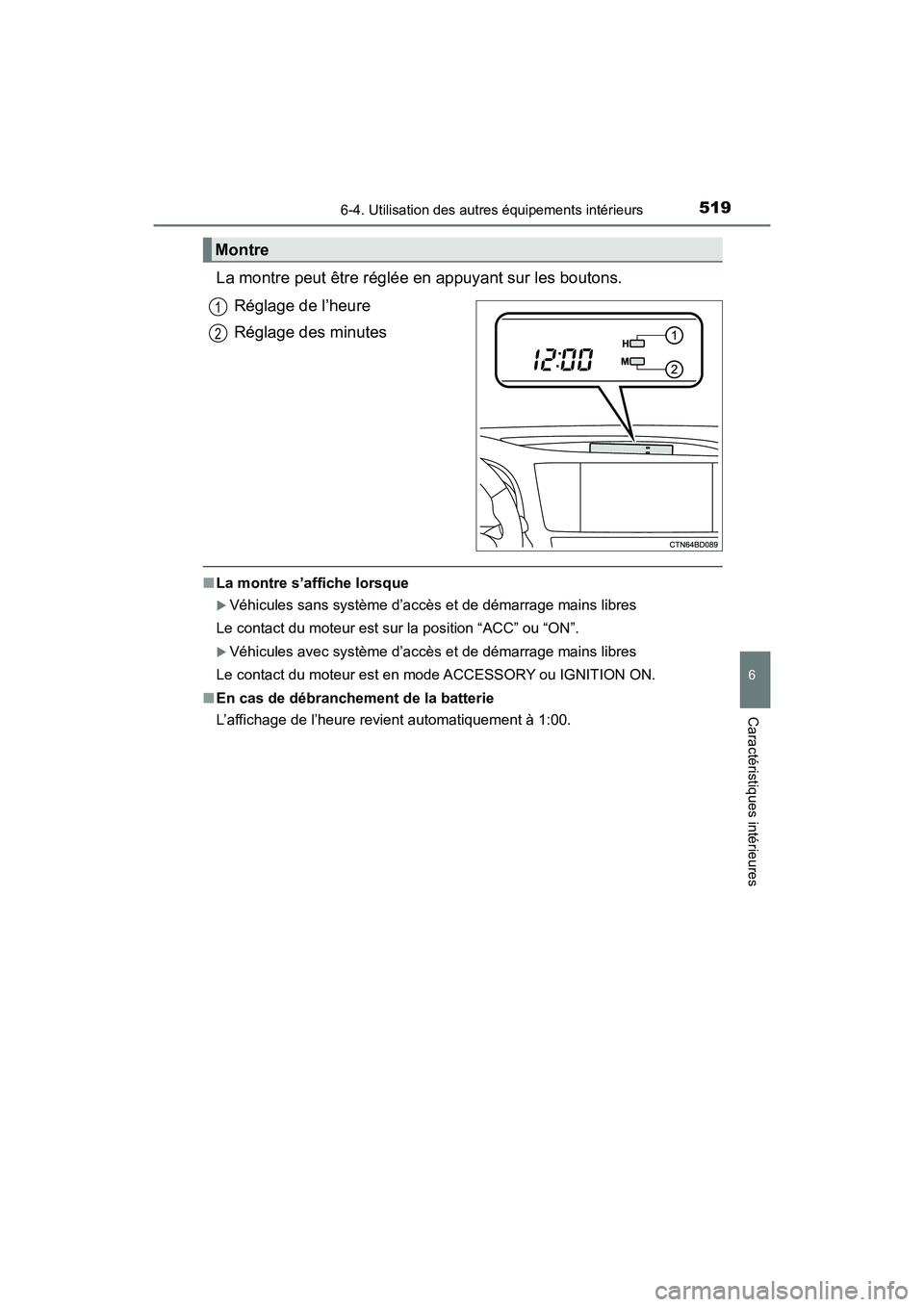 TOYOTA HIGHLANDER 2018  Manuel du propriétaire (in French) 5196-4. Utilisation des autres équipements intérieurs
6
Caractéristiques intérieures
HIGHLANDER_D_ OM0E031D
La montre peut être réglée en appuyant sur les boutons. 
Réglage de l’heure 
Régl