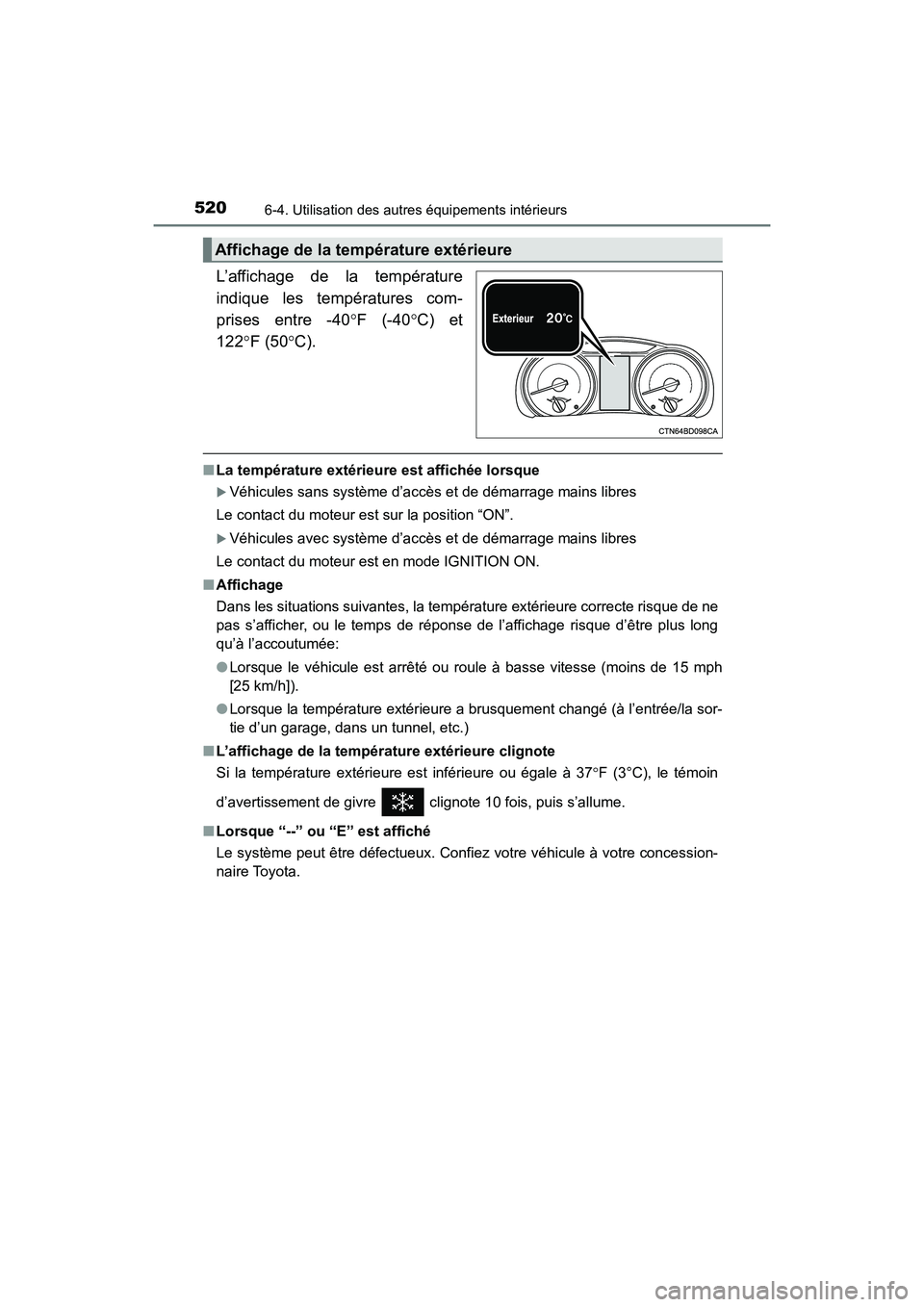 TOYOTA HIGHLANDER 2018 Manuel du propriétaire (in French) 5206-4. Utilisation des autres équipements intérieurs
HIGHLANDER_D_ OM0E031D
L’affichage de la température
indique les températures com-
prises entre -40 F (-40C) et
122 F (50C).
TOYOTA HIGHLANDER 2018 Manuel du propriétaire (in French) 5206-4. Utilisation des autres équipements intérieurs
HIGHLANDER_D_ OM0E031D
L’affichage de la température
indique les températures com-
prises entre -40 F (-40C) et
122 F (50C).