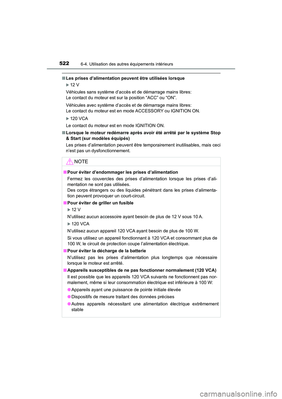 TOYOTA HIGHLANDER 2018 Manuel du propriétaire (in French) 5226-4. Utilisation des autres équipements intérieurs
HIGHLANDER_D_ OM0E031D
■Les prises d’alimentation peuvent être utilisées lorsque
12 V
Véhicules sans système d’accès et de démar TOYOTA HIGHLANDER 2018 Manuel du propriétaire (in French) 5226-4. Utilisation des autres équipements intérieurs
HIGHLANDER_D_ OM0E031D
■Les prises d’alimentation peuvent être utilisées lorsque
12 V
Véhicules sans système d’accès et de démar