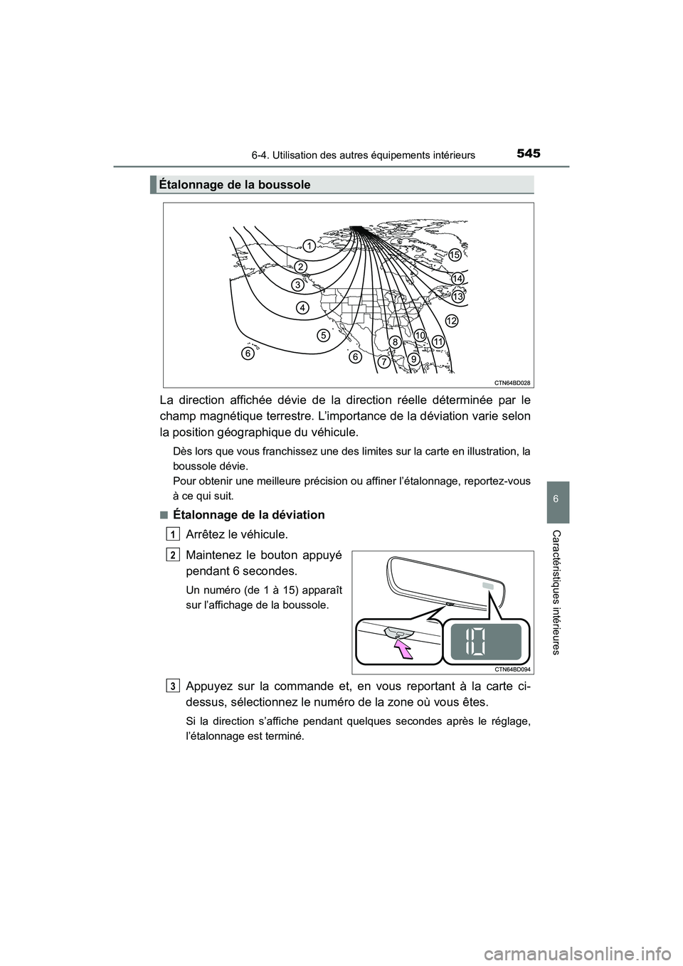TOYOTA HIGHLANDER 2018 Manuel du propriétaire (in French) 5456-4. Utilisation des autres équipements intérieurs
6
Caractéristiques intérieures
HIGHLANDER_D_ OM0E031D
La direction affichée dévie de la direction réelle déterminée par le
champ magnét TOYOTA HIGHLANDER 2018 Manuel du propriétaire (in French) 5456-4. Utilisation des autres équipements intérieurs
6
Caractéristiques intérieures
HIGHLANDER_D_ OM0E031D
La direction affichée dévie de la direction réelle déterminée par le
champ magnét