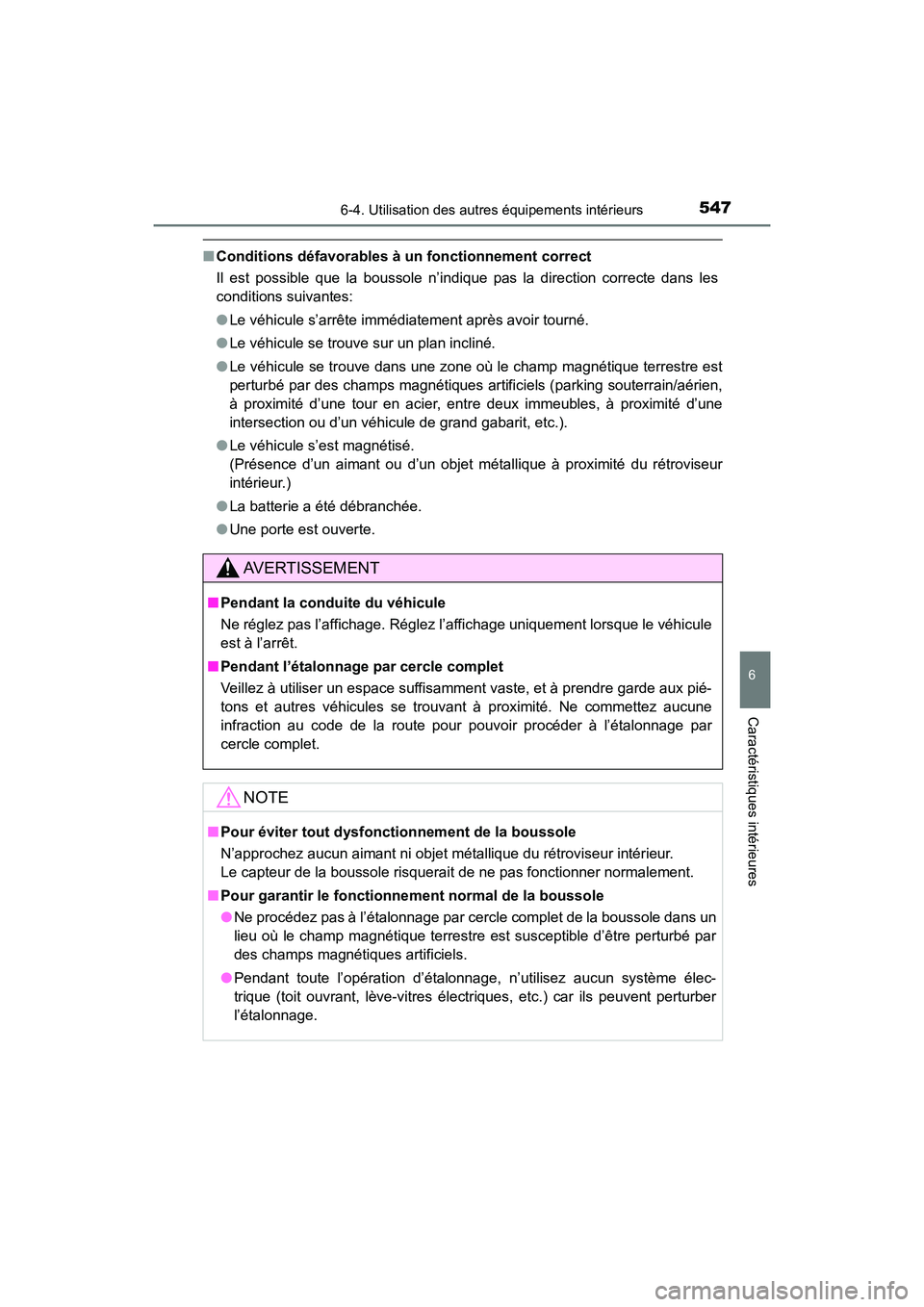 TOYOTA HIGHLANDER 2018 Manuel du propriétaire (in French) 5476-4. Utilisation des autres équipements intérieurs
6
Caractéristiques intérieures
HIGHLANDER_D_ OM0E031D
■Conditions défavorables à un fonctionnement correct
Il est possible que la boussol TOYOTA HIGHLANDER 2018 Manuel du propriétaire (in French) 5476-4. Utilisation des autres équipements intérieurs
6
Caractéristiques intérieures
HIGHLANDER_D_ OM0E031D
■Conditions défavorables à un fonctionnement correct
Il est possible que la boussol