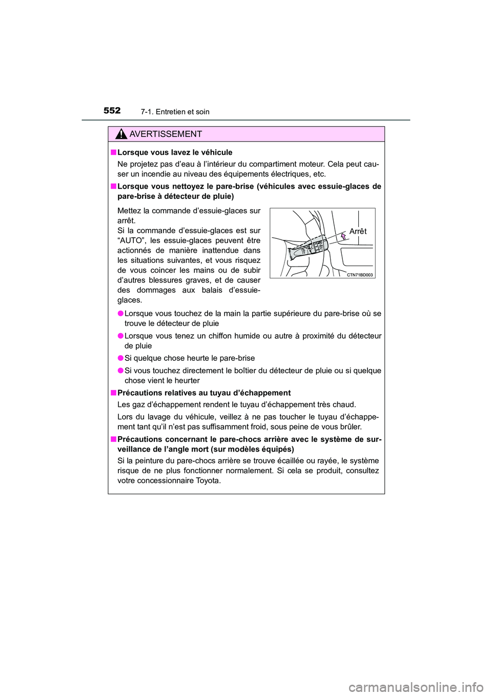 TOYOTA HIGHLANDER 2018 Manuel du propriétaire (in French) 5527-1. Entretien et soin
HIGHLANDER_D_ OM0E031D
AVERTISSEMENT
■Lorsque vous lavez le véhicule
Ne projetez pas d’eau à l’intérieur du compartiment moteur. Cela peut cau-
ser un incendie au TOYOTA HIGHLANDER 2018 Manuel du propriétaire (in French) 5527-1. Entretien et soin
HIGHLANDER_D_ OM0E031D
AVERTISSEMENT
■Lorsque vous lavez le véhicule
Ne projetez pas d’eau à l’intérieur du compartiment moteur. Cela peut cau-
ser un incendie au