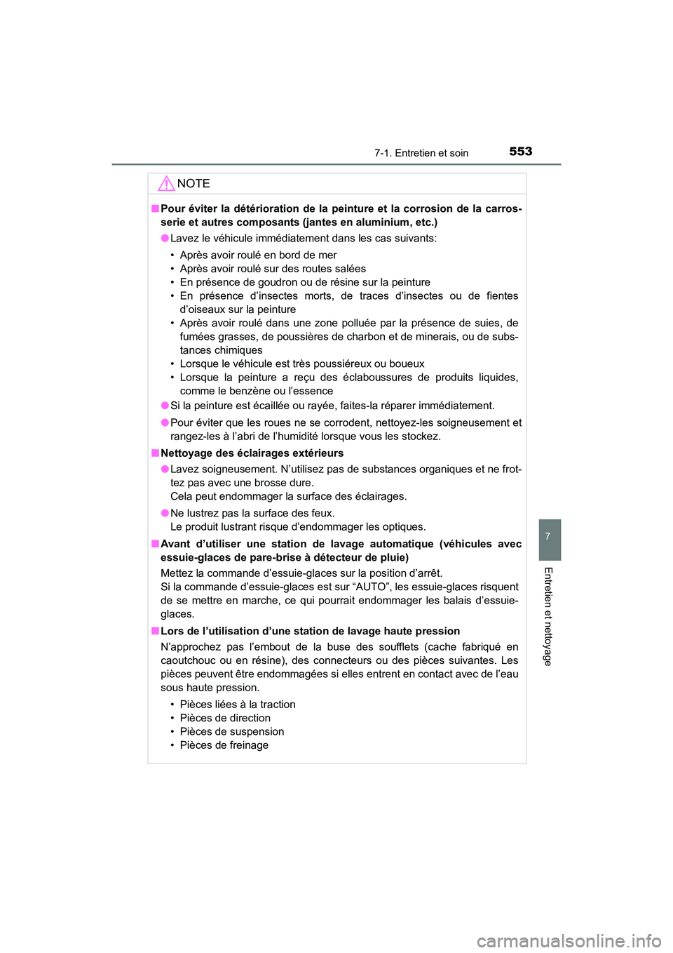 TOYOTA HIGHLANDER 2018 Manuel du propriétaire (in French) 5537-1. Entretien et soin
7
Entretien et nettoyage
HIGHLANDER_D_ OM0E031D
NOTE
■Pour éviter la détérioration de la peinture et la corrosion de la carros-
serie et autres composants (jantes en a TOYOTA HIGHLANDER 2018 Manuel du propriétaire (in French) 5537-1. Entretien et soin
7
Entretien et nettoyage
HIGHLANDER_D_ OM0E031D
NOTE
■Pour éviter la détérioration de la peinture et la corrosion de la carros-
serie et autres composants (jantes en a