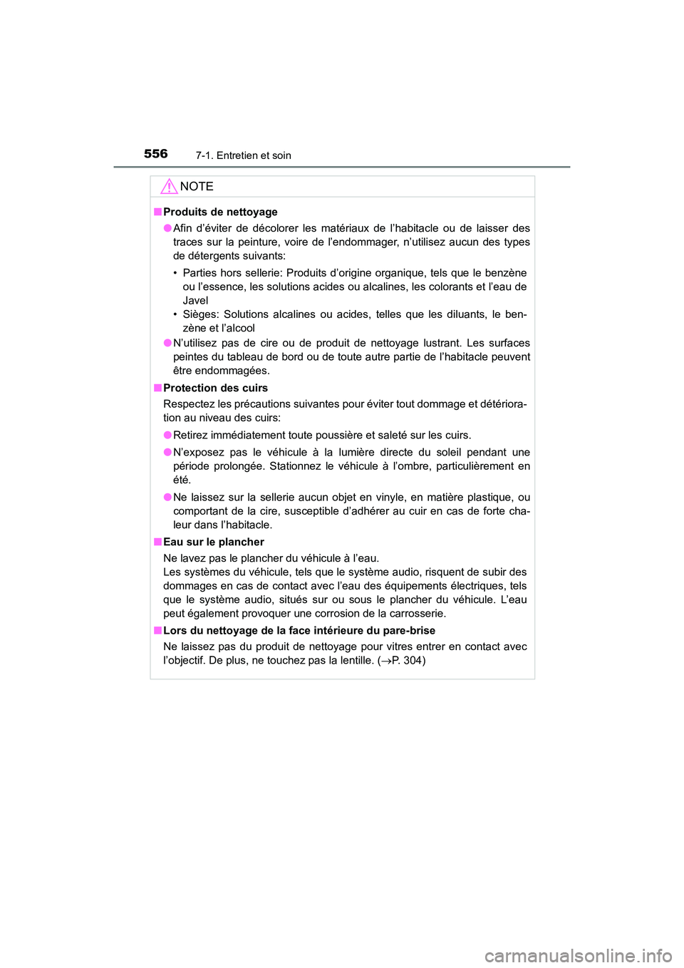 TOYOTA HIGHLANDER 2018 Manuel du propriétaire (in French) 5567-1. Entretien et soin
HIGHLANDER_D_ OM0E031D
NOTE
■Produits de nettoyage
● Afin d’éviter de décolorer les matériaux de l’habitacle ou de laisser des
traces sur la peinture, voire de l TOYOTA HIGHLANDER 2018 Manuel du propriétaire (in French) 5567-1. Entretien et soin
HIGHLANDER_D_ OM0E031D
NOTE
■Produits de nettoyage
● Afin d’éviter de décolorer les matériaux de l’habitacle ou de laisser des
traces sur la peinture, voire de l