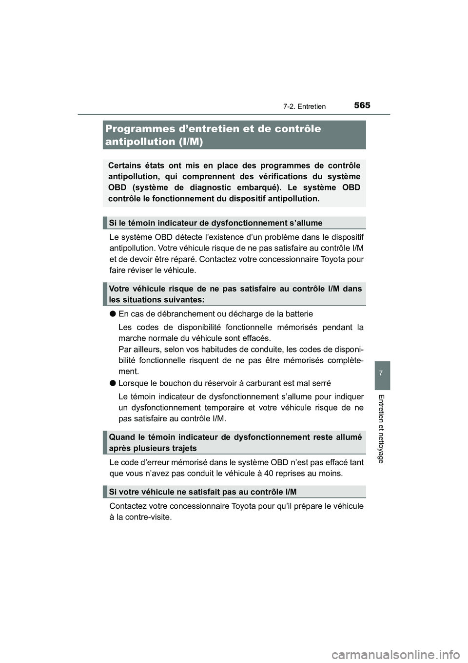 TOYOTA HIGHLANDER 2018  Manuel du propriétaire (in French) 5657-2. Entretien
7
Entretien et nettoyage
HIGHLANDER_D_ OM0E031D
Le système OBD détecte l’existence d’un problème dans le dispositif 
antipollution. Votre véhicule risque  de ne pas satisfair