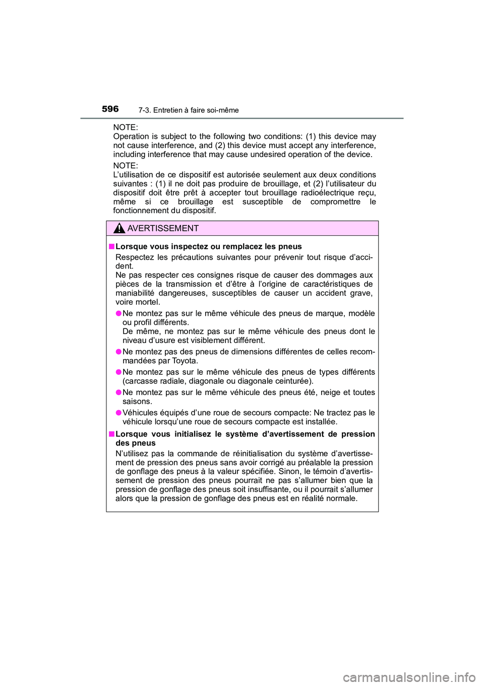 TOYOTA HIGHLANDER 2018  Manuel du propriétaire (in French) 5967-3. Entretien à faire soi-même
HIGHLANDER_D_ OM0E031D
NOTE: 
Operation is subject to the following  two conditions: (1) this device may 
not cause interference, and (2) this device must accept a