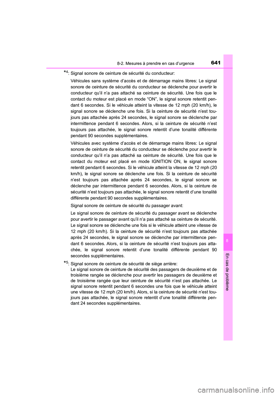 TOYOTA HIGHLANDER 2018 Manuel du propriétaire (in French) 6418-2. Mesures à prendre en cas d’urgence
8
En cas de problème
HIGHLANDER_D_ OM0E031D
*4: Signal sonore de ceinture de sécurité du conducteur:
Véhicules sans système d’accès et de démarr TOYOTA HIGHLANDER 2018 Manuel du propriétaire (in French) 6418-2. Mesures à prendre en cas d’urgence
8
En cas de problème
HIGHLANDER_D_ OM0E031D
*4: Signal sonore de ceinture de sécurité du conducteur:
Véhicules sans système d’accès et de démarr