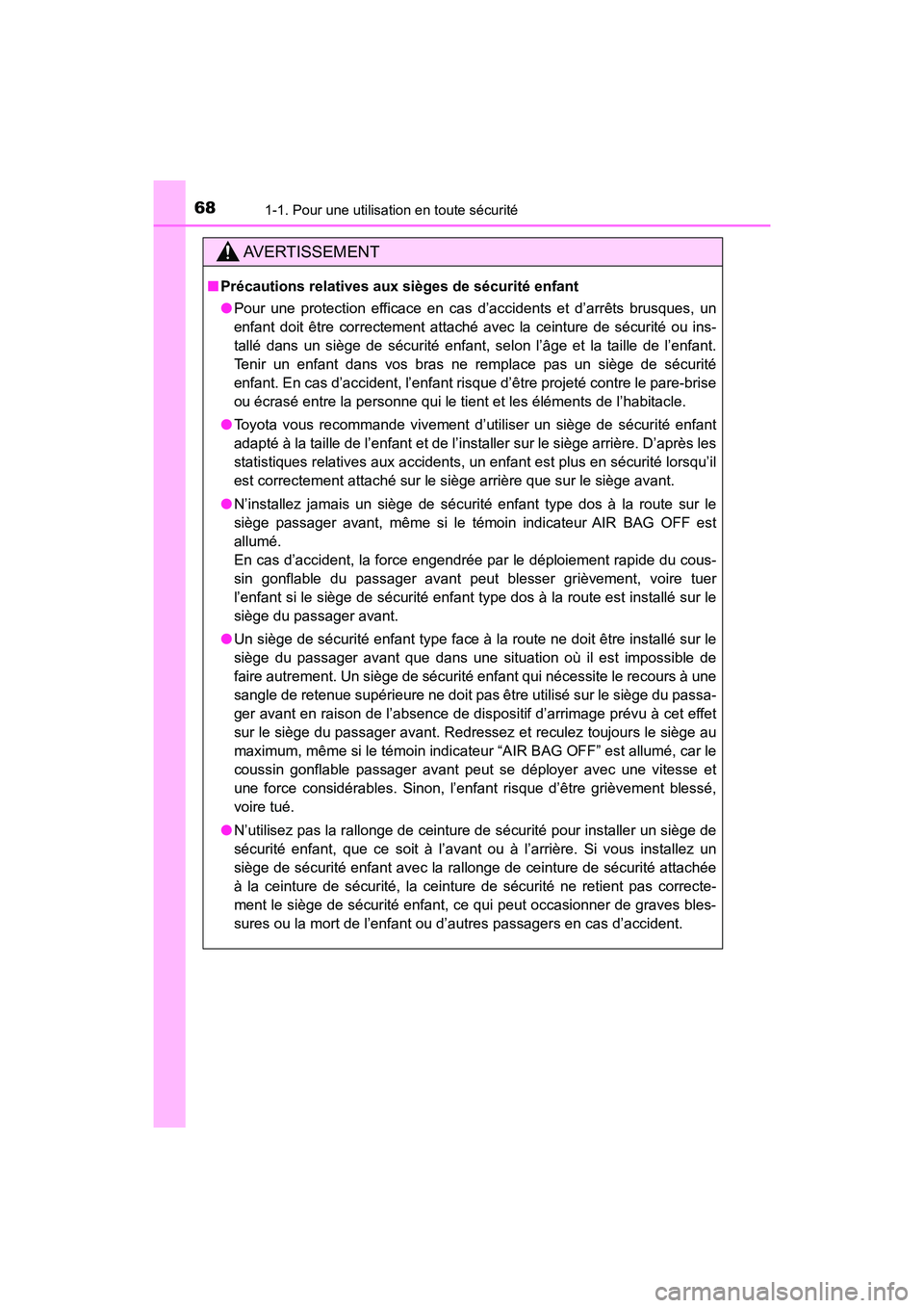 TOYOTA HIGHLANDER 2018  Manuel du propriétaire (in French) 681-1. Pour une utilisation en toute sécurité
HIGHLANDER_D_ OM0E031D
AVERTISSEMENT
■Précautions relatives aux sièges de sécurité enfant 
● Pour une protection efficace en cas d’accidents e
