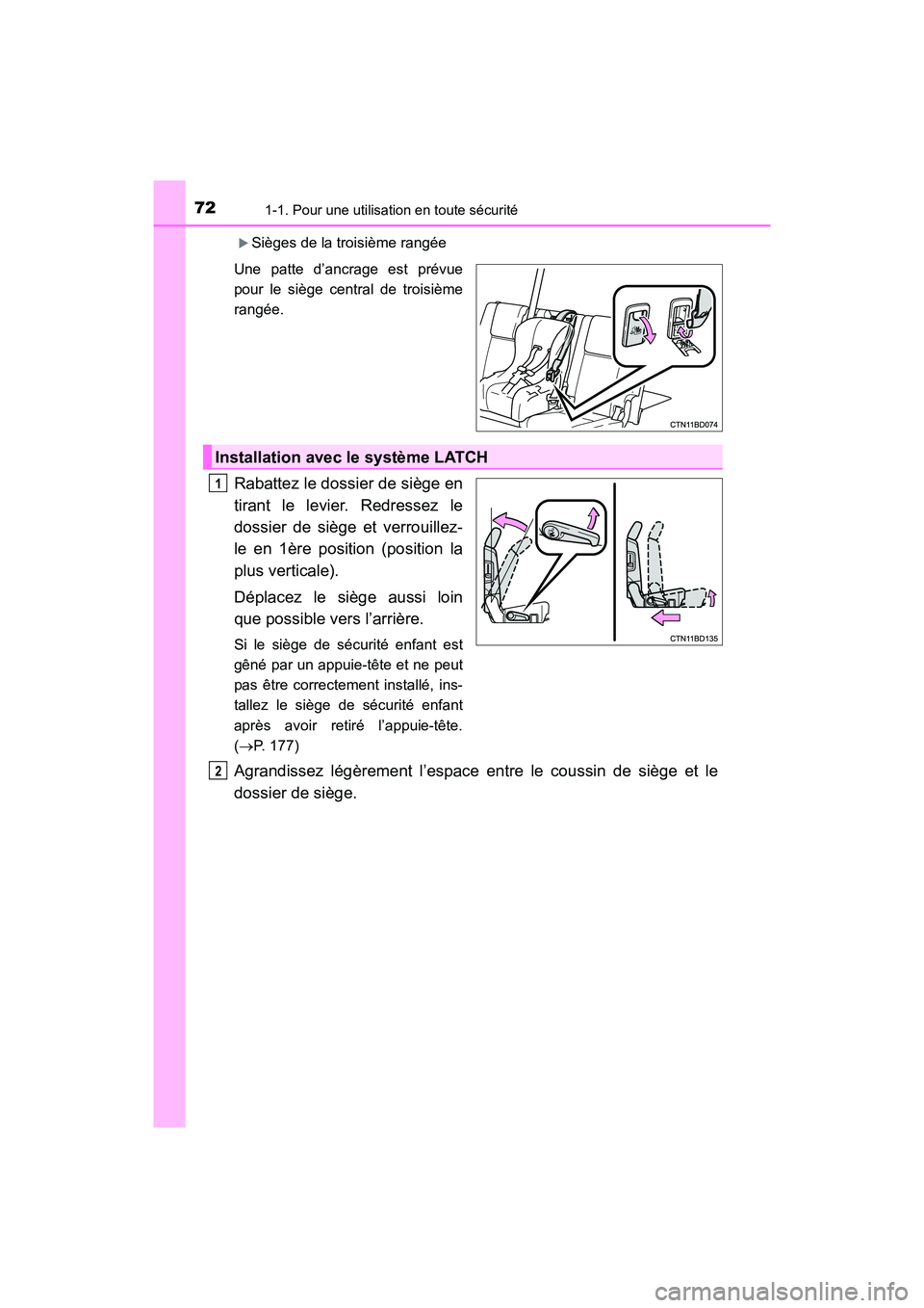 TOYOTA HIGHLANDER 2018  Manuel du propriétaire (in French) 721-1. Pour une utilisation en toute sécurité
HIGHLANDER_D_ OM0E031D
Sièges de la troisième rangée 
Une patte d’ancrage est prévue 
pour le siège central de troisième 
rangée.
Rabattez l