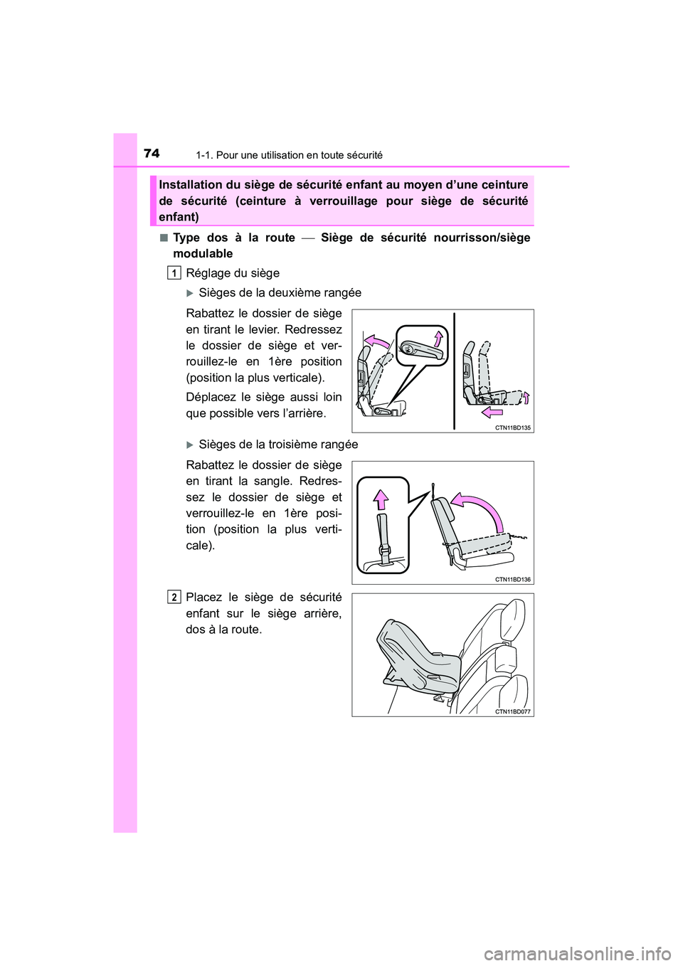 TOYOTA HIGHLANDER 2018  Manuel du propriétaire (in French) 741-1. Pour une utilisation en toute sécurité
HIGHLANDER_D_ OM0E031D 
■Type dos à la route   Siège de sécurité nourrisson/siège 
modulable 
Réglage du siège
Sièges de la deuxième ra