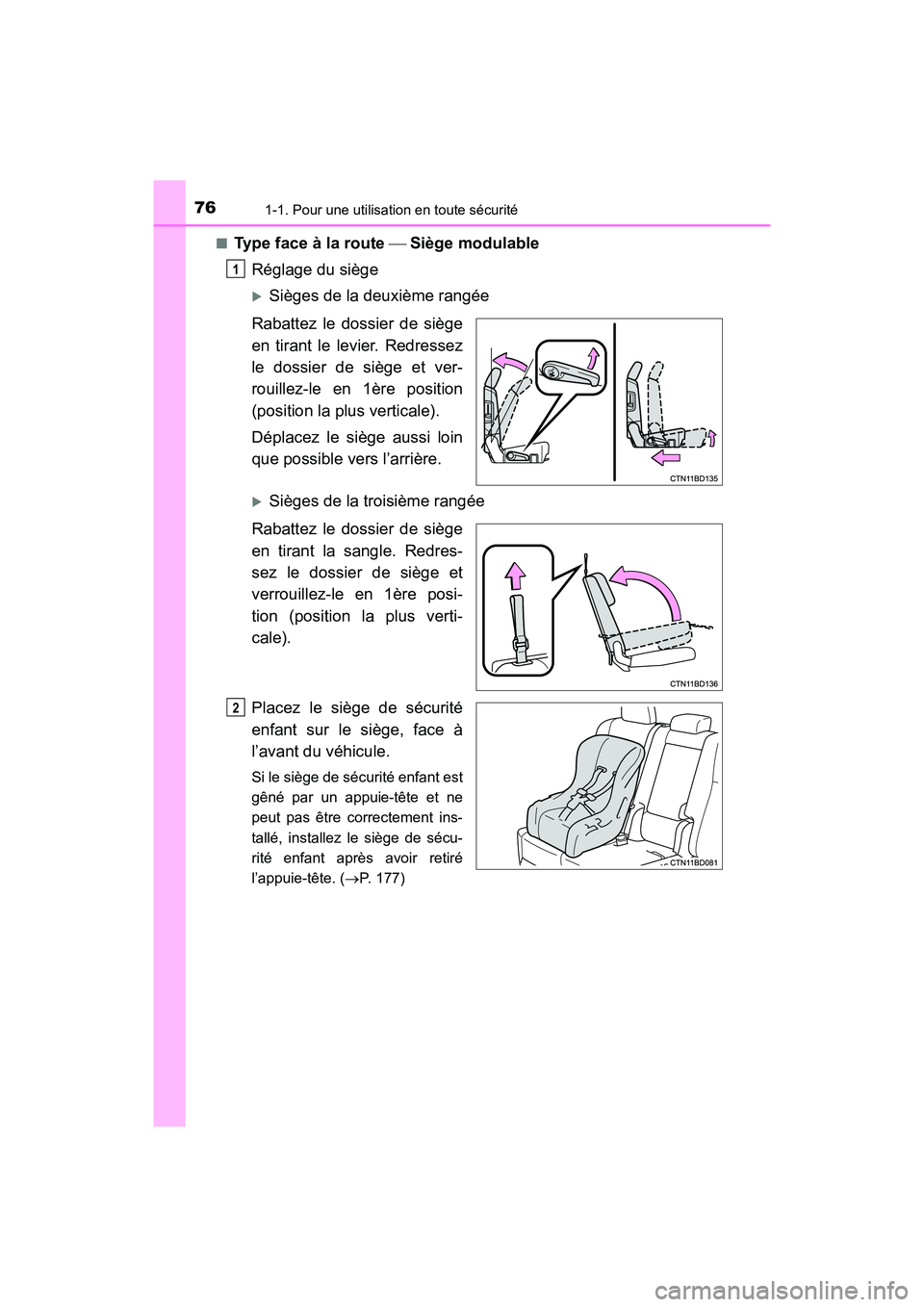 TOYOTA HIGHLANDER 2018  Manuel du propriétaire (in French) 761-1. Pour une utilisation en toute sécurité
HIGHLANDER_D_ OM0E031D 
■Type face à la route  Siège modulable 
Réglage du siège
Sièges de la deuxième rangée 
Rabattez le dossier de 