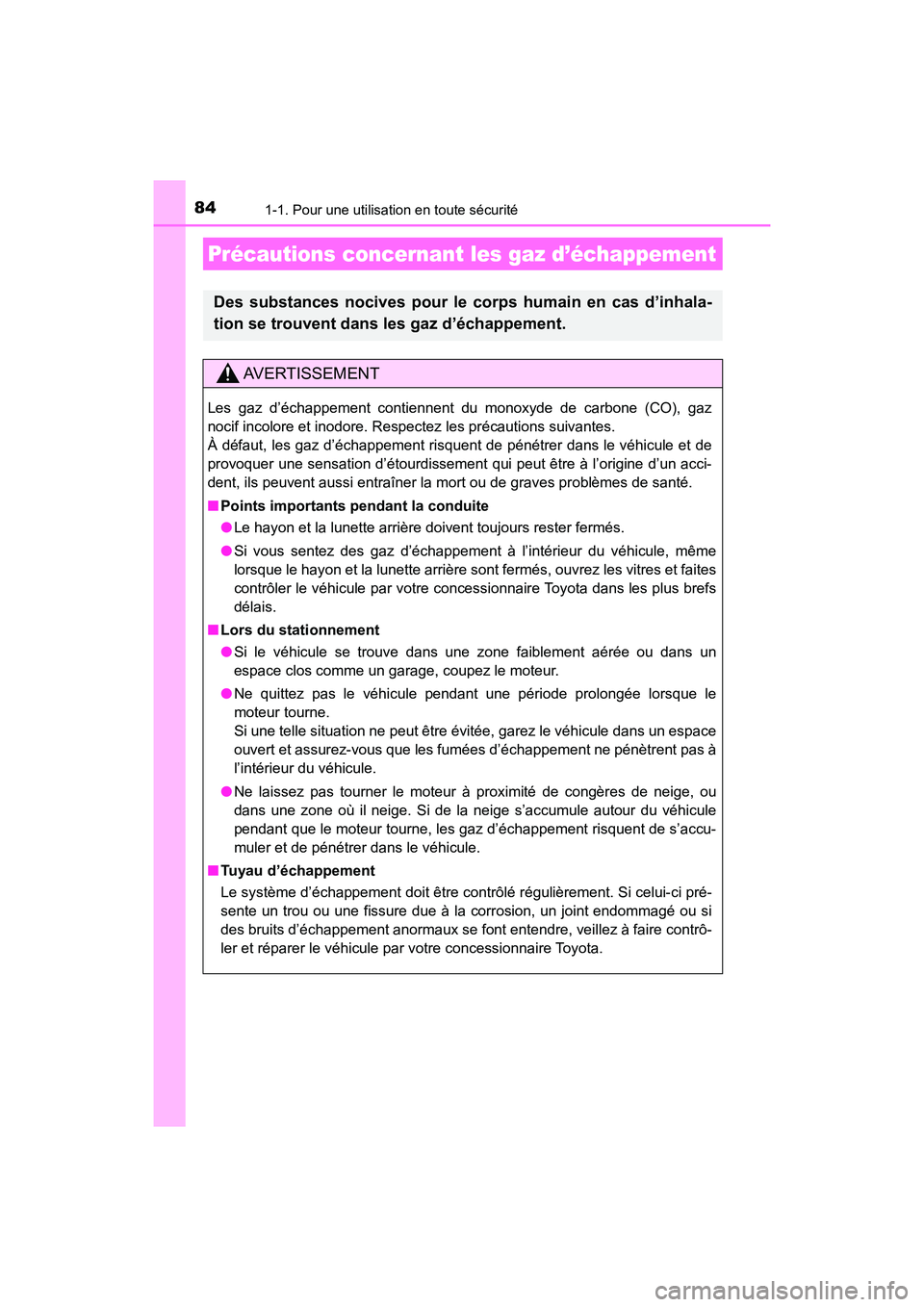 TOYOTA HIGHLANDER 2018 Manuel du propriétaire (in French) 841-1. Pour une utilisation en toute sécurité
HIGHLANDER_D_ OM0E031D
Précautions concernant les gaz d’échappement
Des substances nocives pour le corps humain en cas d’inhala-
tion se trouvent TOYOTA HIGHLANDER 2018 Manuel du propriétaire (in French) 841-1. Pour une utilisation en toute sécurité
HIGHLANDER_D_ OM0E031D
Précautions concernant les gaz d’échappement
Des substances nocives pour le corps humain en cas d’inhala-
tion se trouvent