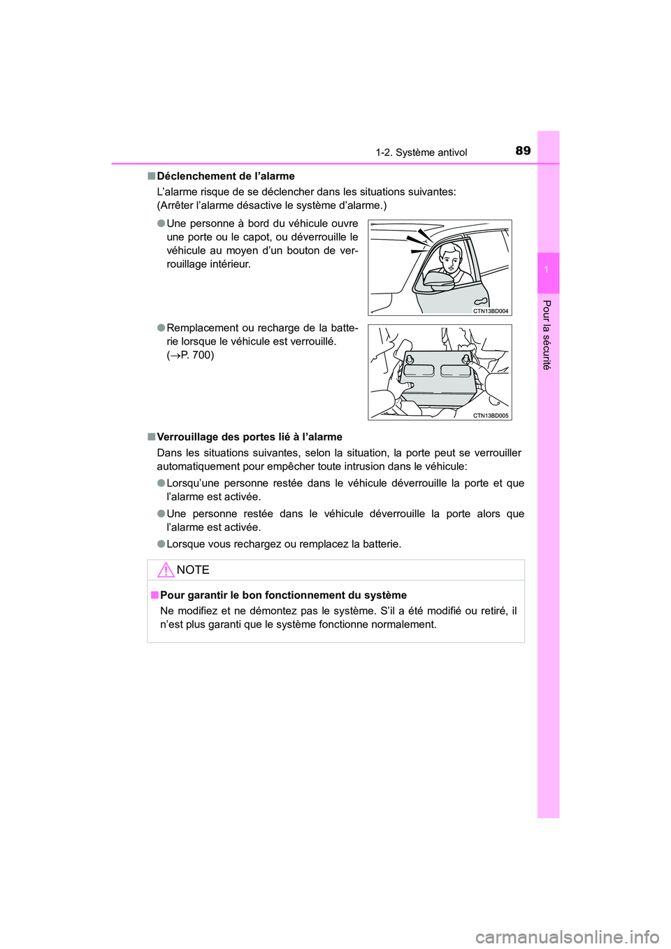 TOYOTA HIGHLANDER 2018 Manuel du propriétaire (in French) 891-2. Système antivol
1
Pour la sécurité
HIGHLANDER_D_ OM0E031D
■ Déclenchement de l’alarme
L’alarme risque de se déclencher dans les situations suivantes:
(Arrêter l’alarme désacti TOYOTA HIGHLANDER 2018 Manuel du propriétaire (in French) 891-2. Système antivol
1
Pour la sécurité
HIGHLANDER_D_ OM0E031D
■ Déclenchement de l’alarme
L’alarme risque de se déclencher dans les situations suivantes:
(Arrêter l’alarme désacti