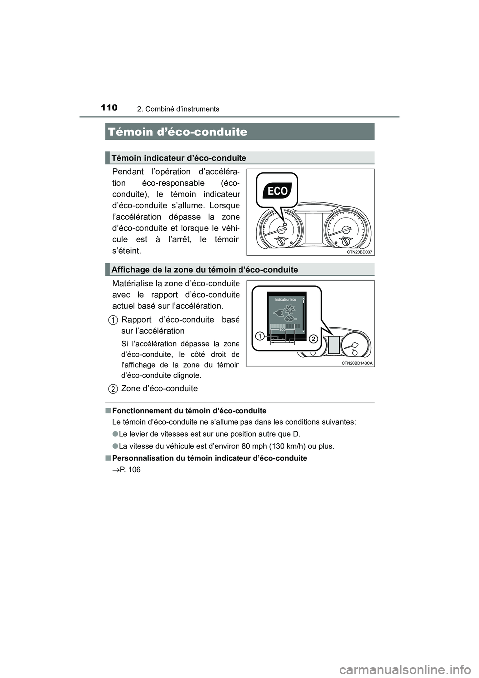 TOYOTA HIGHLANDER 2017  Manuel du propriétaire (in French) 1102. Combiné d’instruments
HIGHLANDER_D_ OM0E017D
Pendant l’opération d’accéléra- 
tion éco-responsable (éco-
conduite), le témoin indicateur 
d’éco-conduite s’allume. Lorsque 
l’