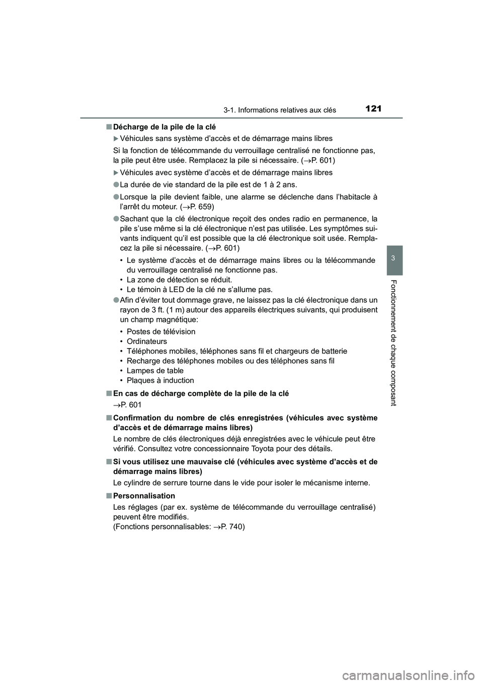 TOYOTA HIGHLANDER 2017  Manuel du propriétaire (in French) 1213-1. Informations relatives aux clés
3
Fonctionnement de chaque composant
HIGHLANDER_D_ OM0E017D 
■ Décharge de la pile de la clé
Véhicules sans système d’accès et de démarrage mains 