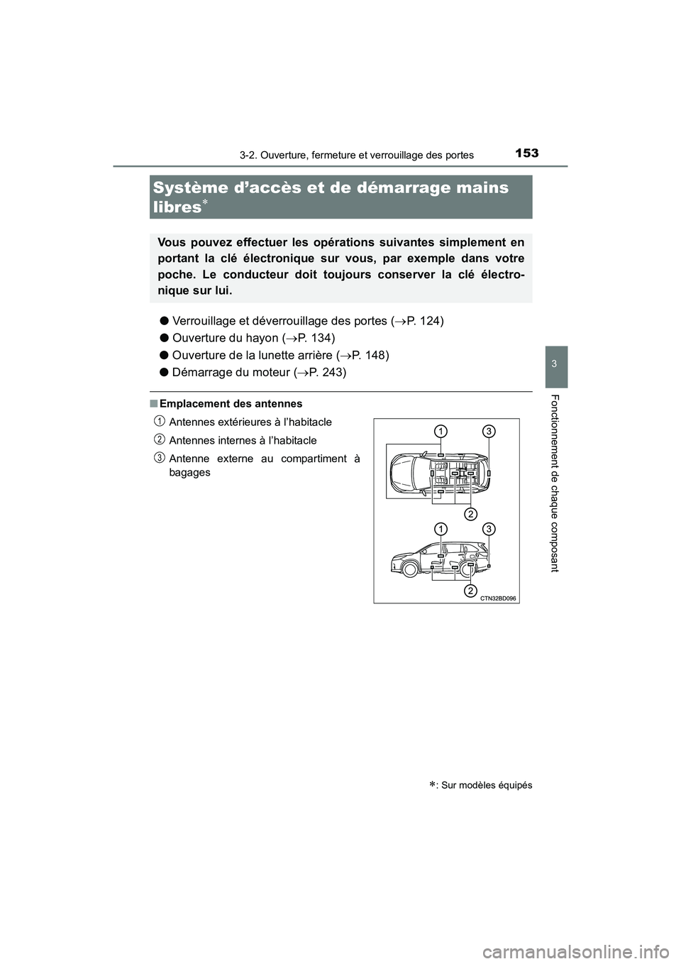 TOYOTA HIGHLANDER 2017  Manuel du propriétaire (in French) 1533-2. Ouverture, fermeture et verrouillage des portes
3
Fonctionnement de chaque composant
HIGHLANDER_D_ OM0E017D
●Verrouillage et déverrouillage des portes (P. 124) 
● Ouverture du hayon (