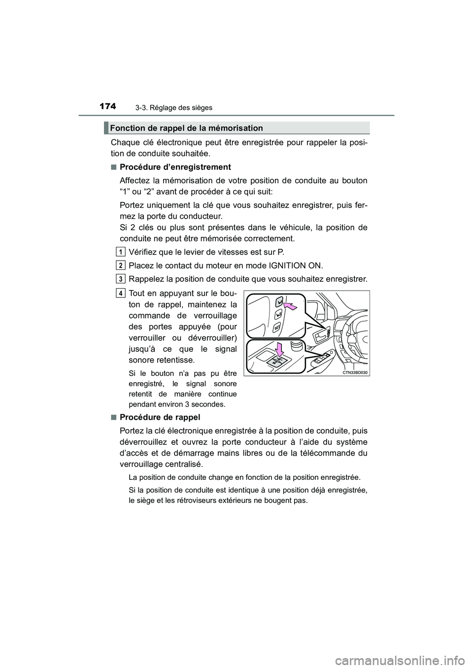 TOYOTA HIGHLANDER 2017 Manuel du propriétaire (in French) 1743-3. Réglage des sièges
HIGHLANDER_D_ OM0E017D
Chaque clé électronique peut être enregistrée pour rappeler la posi-
tion de conduite souhaitée.
■Procédure d’enregistrement
Affectez la TOYOTA HIGHLANDER 2017 Manuel du propriétaire (in French) 1743-3. Réglage des sièges
HIGHLANDER_D_ OM0E017D
Chaque clé électronique peut être enregistrée pour rappeler la posi-
tion de conduite souhaitée.
■Procédure d’enregistrement
Affectez la