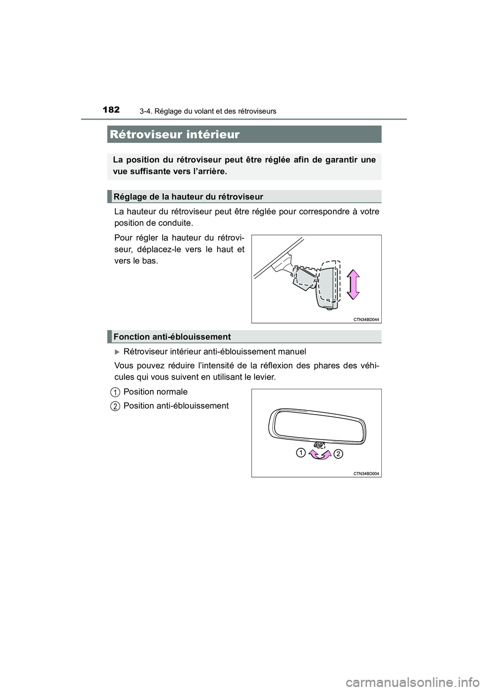 TOYOTA HIGHLANDER 2017  Manuel du propriétaire (in French) 1823-4. Réglage du volant et des rétroviseurs
HIGHLANDER_D_ OM0E017D
La hauteur du rétroviseur peut être réglée pour correspondre à votre 
position de conduite. 
Pour régler la hauteur du rét