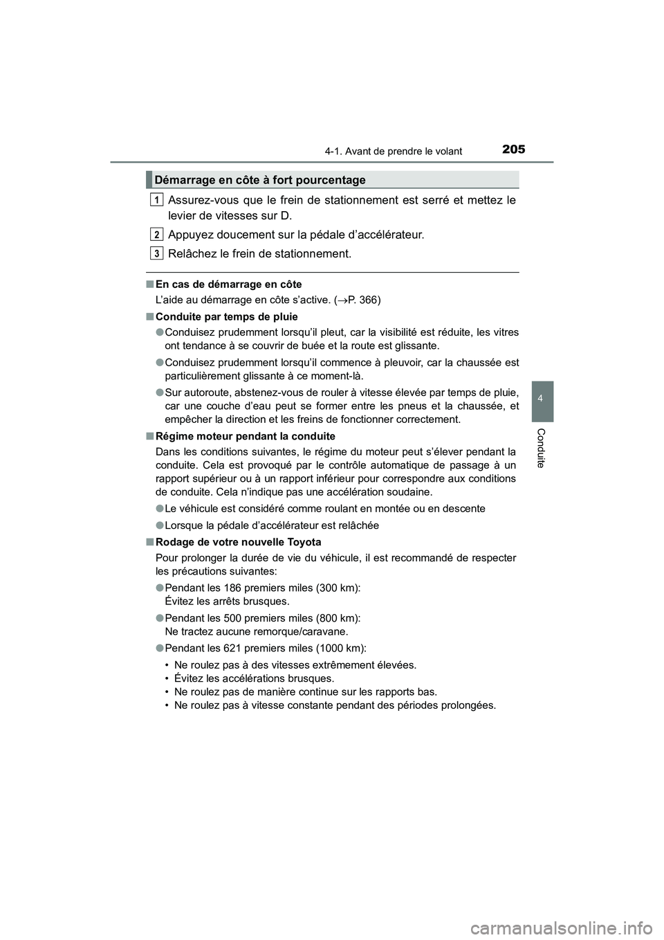 TOYOTA HIGHLANDER 2017  Manuel du propriétaire (in French) 2054-1. Avant de prendre le volant
4
Conduite
HIGHLANDER_D_ OM0E017D
Assurez-vous que le frein de stationnement est serré et mettez le 
levier de vitesses sur D. 
Appuyez doucement sur la pédale d