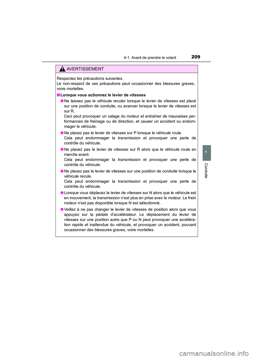TOYOTA HIGHLANDER 2017  Manuel du propriétaire (in French) 2094-1. Avant de prendre le volant
4
Conduite
HIGHLANDER_D_ OM0E017D
AVERTISSEMENT
Respectez les précautions suivantes.  
Le non-respect de ces précautions peut occasionner des blessures graves,
voi
