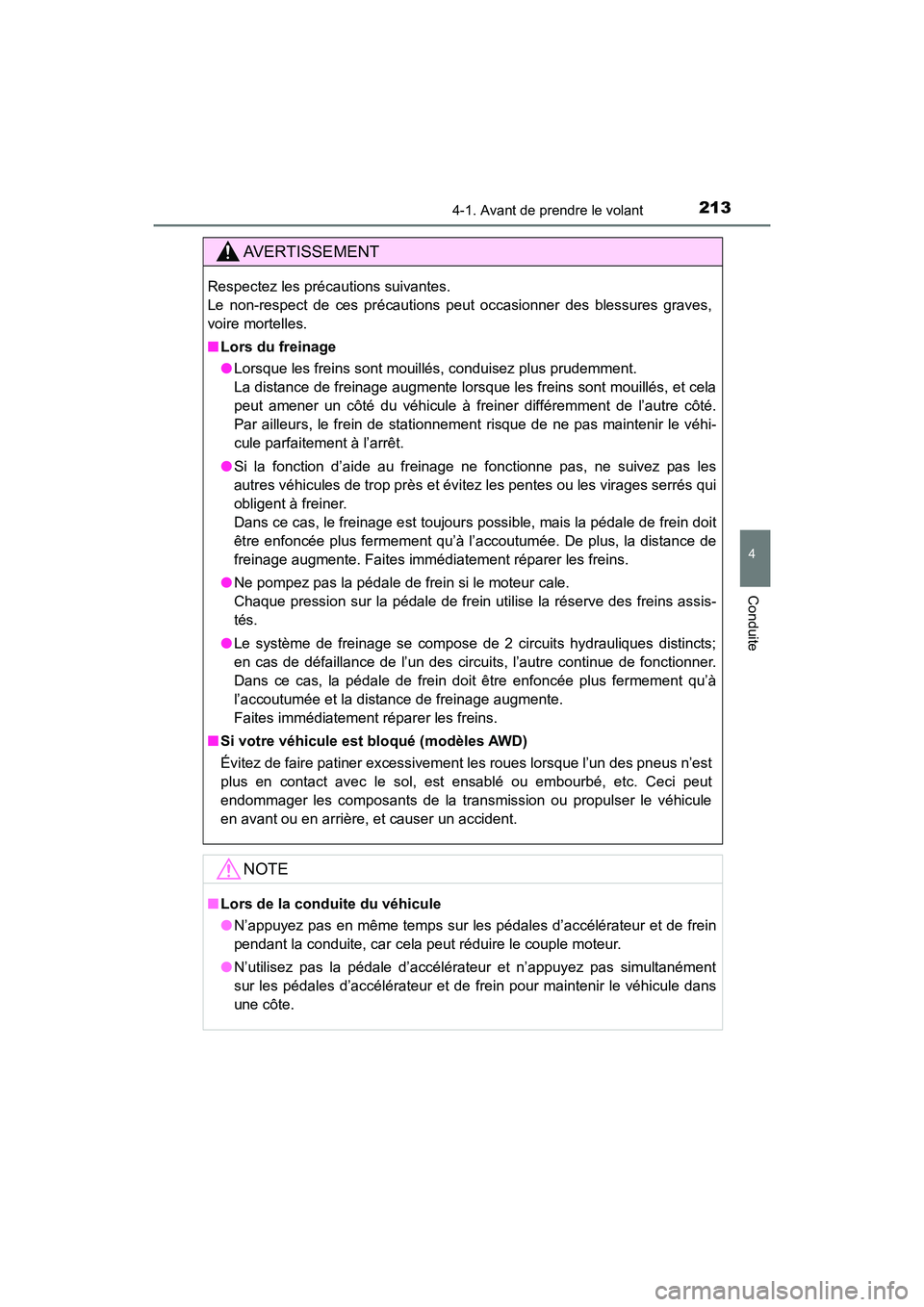 TOYOTA HIGHLANDER 2017  Manuel du propriétaire (in French) 2134-1. Avant de prendre le volant
4
Conduite
HIGHLANDER_D_ OM0E017D
AVERTISSEMENT
Respectez les précautions suivantes.  
Le non-respect de ces précautions peut occasionner des blessures graves,
voi
