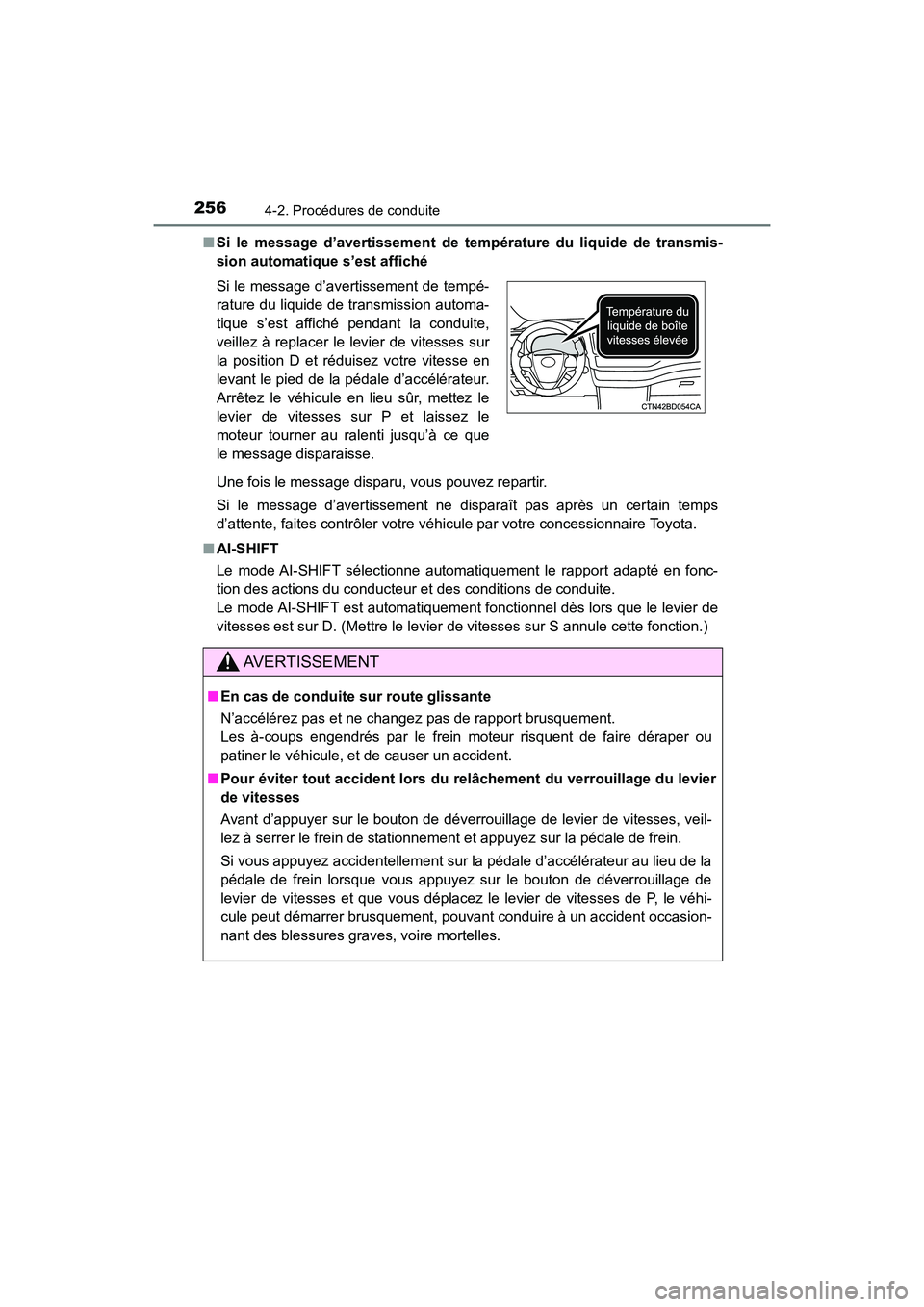 TOYOTA HIGHLANDER 2017 Manuel du propriétaire (in French) 2564-2. Procédures de conduite
HIGHLANDER_D_ OM0E017D
■ Si le message d’avertissement de température du liquide de transmis-
sion automatique s’est affiché
Une fois le message disparu, vou TOYOTA HIGHLANDER 2017 Manuel du propriétaire (in French) 2564-2. Procédures de conduite
HIGHLANDER_D_ OM0E017D
■ Si le message d’avertissement de température du liquide de transmis-
sion automatique s’est affiché
Une fois le message disparu, vou