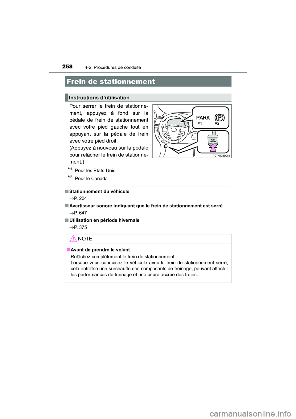TOYOTA HIGHLANDER 2017 Manuel du propriétaire (in French) 2584-2. Procédures de conduite
HIGHLANDER_D_ OM0E017D
Pour serrer le frein de stationne-
ment, appuyez à fond sur la
pédale de frein de stationnement
avec votre pied gauche tout en
appuyant sur TOYOTA HIGHLANDER 2017 Manuel du propriétaire (in French) 2584-2. Procédures de conduite
HIGHLANDER_D_ OM0E017D
Pour serrer le frein de stationne-
ment, appuyez à fond sur la
pédale de frein de stationnement
avec votre pied gauche tout en
appuyant sur