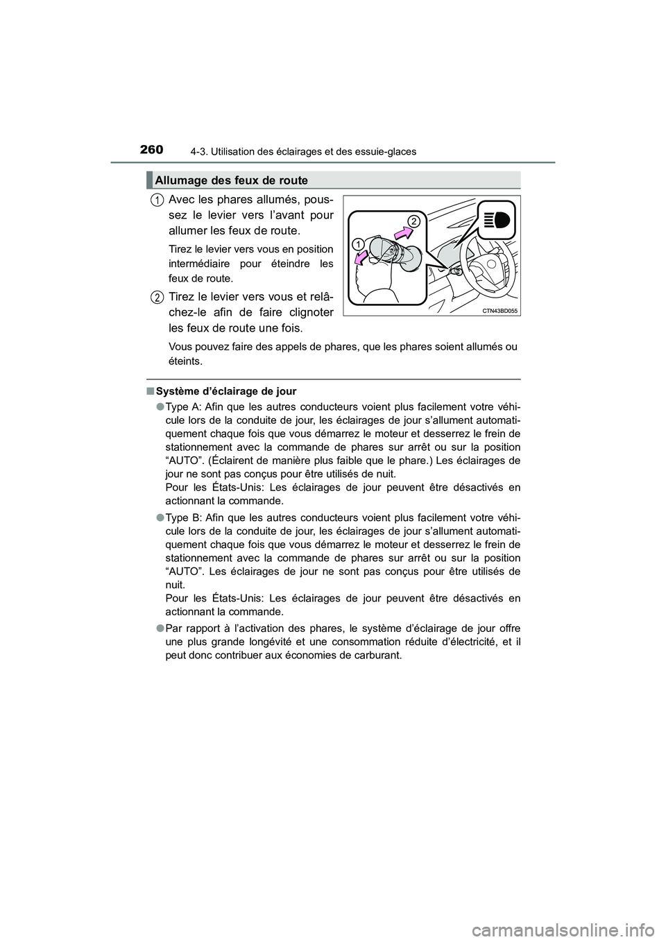 TOYOTA HIGHLANDER 2017 Manuel du propriétaire (in French) 2604-3. Utilisation des éclairages et des essuie-glaces
HIGHLANDER_D_ OM0E017D
Avec les phares allumés, pous-
sez le levier vers l’avant pour
allumer les feux de route.
Tirez le levier vers vou TOYOTA HIGHLANDER 2017 Manuel du propriétaire (in French) 2604-3. Utilisation des éclairages et des essuie-glaces
HIGHLANDER_D_ OM0E017D
Avec les phares allumés, pous-
sez le levier vers l’avant pour
allumer les feux de route.
Tirez le levier vers vou