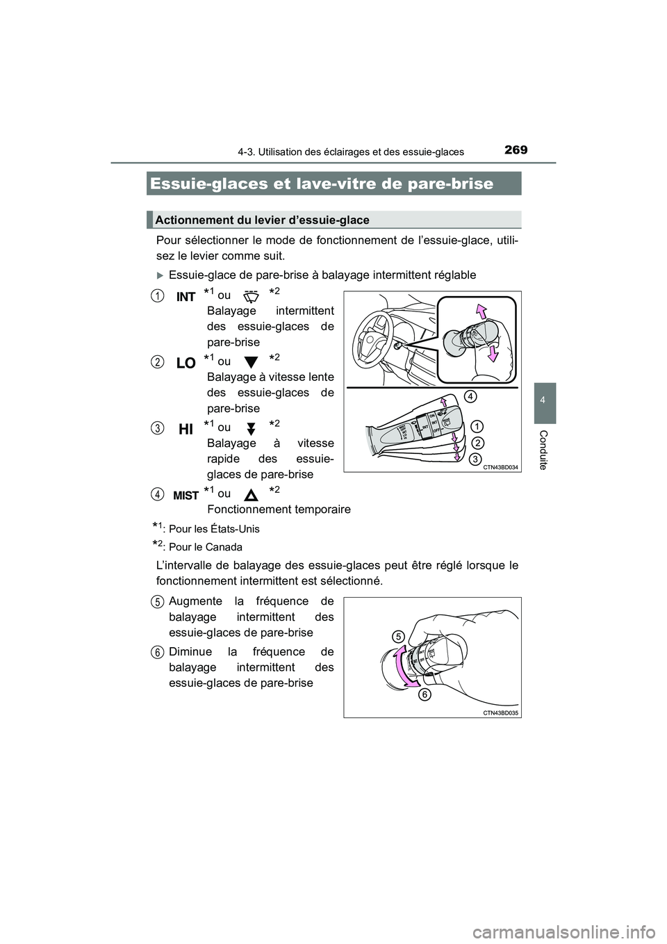 TOYOTA HIGHLANDER 2017 Manuel du propriétaire (in French) 2694-3. Utilisation des éclairages et des essuie-glaces
4
Conduite
HIGHLANDER_D_ OM0E017D
Pour sélectionner le mode de fonctionnement de l’essuie-glace, utili-
sez le levier comme suit.
Essuie TOYOTA HIGHLANDER 2017 Manuel du propriétaire (in French) 2694-3. Utilisation des éclairages et des essuie-glaces
4
Conduite
HIGHLANDER_D_ OM0E017D
Pour sélectionner le mode de fonctionnement de l’essuie-glace, utili-
sez le levier comme suit.
Essuie