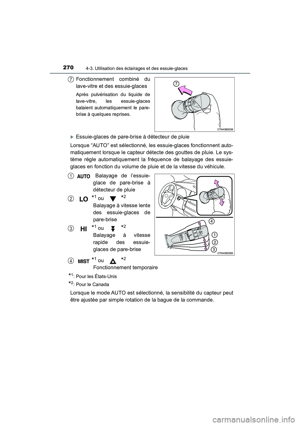 TOYOTA HIGHLANDER 2017 Manuel du propriétaire (in French) 2704-3. Utilisation des éclairages et des essuie-glaces
HIGHLANDER_D_ OM0E017D
Fonctionnement combiné du
lave-vitre et des essuie-glaces
Après pulvérisation du liquide de
lave-vitre, les essuie- TOYOTA HIGHLANDER 2017 Manuel du propriétaire (in French) 2704-3. Utilisation des éclairages et des essuie-glaces
HIGHLANDER_D_ OM0E017D
Fonctionnement combiné du
lave-vitre et des essuie-glaces
Après pulvérisation du liquide de
lave-vitre, les essuie-