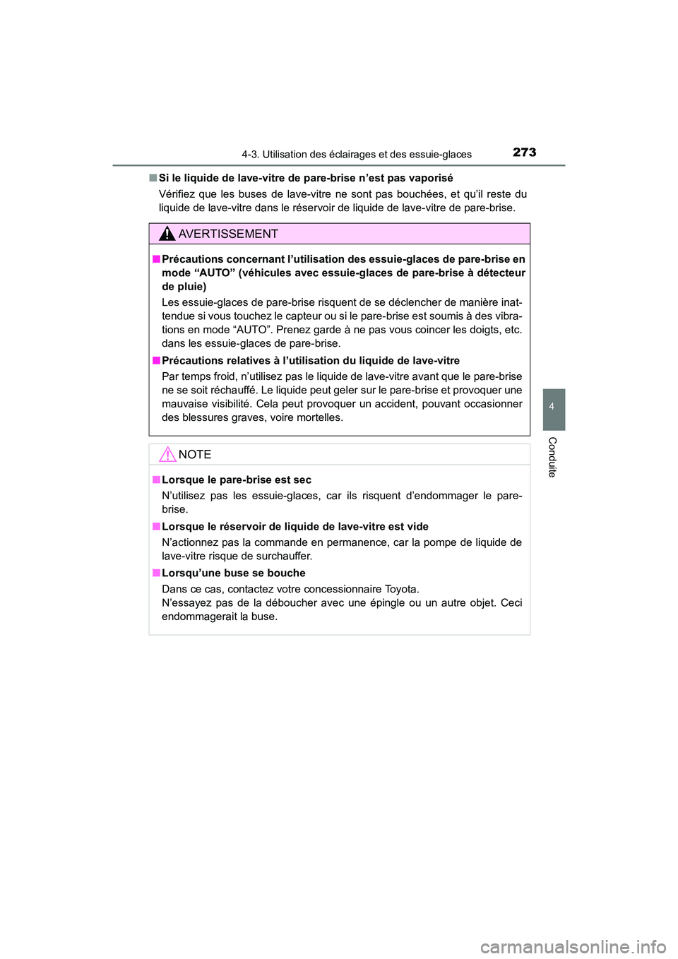 TOYOTA HIGHLANDER 2017 Manuel du propriétaire (in French) 2734-3. Utilisation des éclairages et des essuie-glaces
4
Conduite
HIGHLANDER_D_ OM0E017D
■ Si le liquide de lave-vitre de pare-brise n’est pas vaporisé
Vérifiez que les buses de lave-vitre n TOYOTA HIGHLANDER 2017 Manuel du propriétaire (in French) 2734-3. Utilisation des éclairages et des essuie-glaces
4
Conduite
HIGHLANDER_D_ OM0E017D
■ Si le liquide de lave-vitre de pare-brise n’est pas vaporisé
Vérifiez que les buses de lave-vitre n