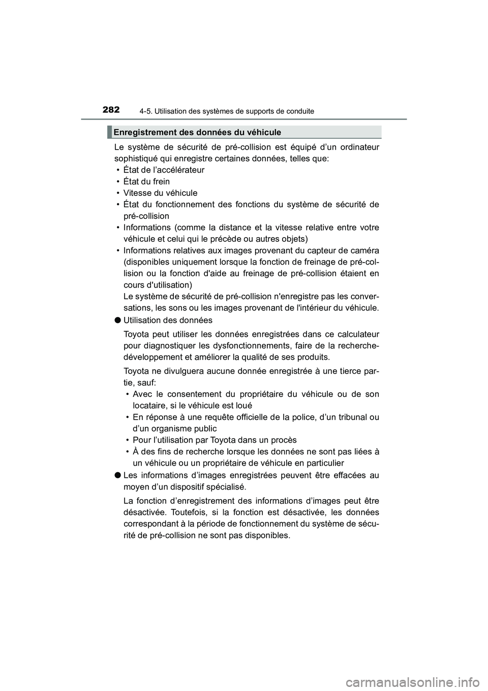 TOYOTA HIGHLANDER 2017 Manuel du propriétaire (in French) 2824-5. Utilisation des systèmes de supports de conduite
HIGHLANDER_D_ OM0E017D
Le système de sécurité de pré-collision est équipé d’un ordinateur
sophistiqué qui enregistre certaines donn TOYOTA HIGHLANDER 2017 Manuel du propriétaire (in French) 2824-5. Utilisation des systèmes de supports de conduite
HIGHLANDER_D_ OM0E017D
Le système de sécurité de pré-collision est équipé d’un ordinateur
sophistiqué qui enregistre certaines donn
