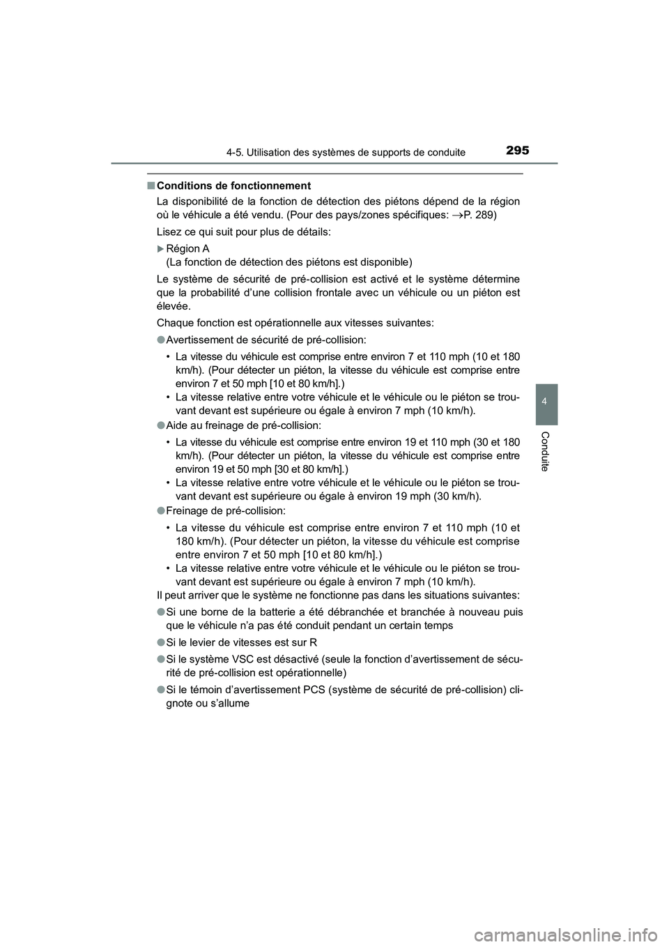 TOYOTA HIGHLANDER 2017 Manuel du propriétaire (in French) 2954-5. Utilisation des systèmes de supports de conduite
4
Conduite
HIGHLANDER_D_ OM0E017D
■Conditions de fonctionnement
La disponibilité de la fonction de détection des piétons dépend de la r TOYOTA HIGHLANDER 2017 Manuel du propriétaire (in French) 2954-5. Utilisation des systèmes de supports de conduite
4
Conduite
HIGHLANDER_D_ OM0E017D
■Conditions de fonctionnement
La disponibilité de la fonction de détection des piétons dépend de la r