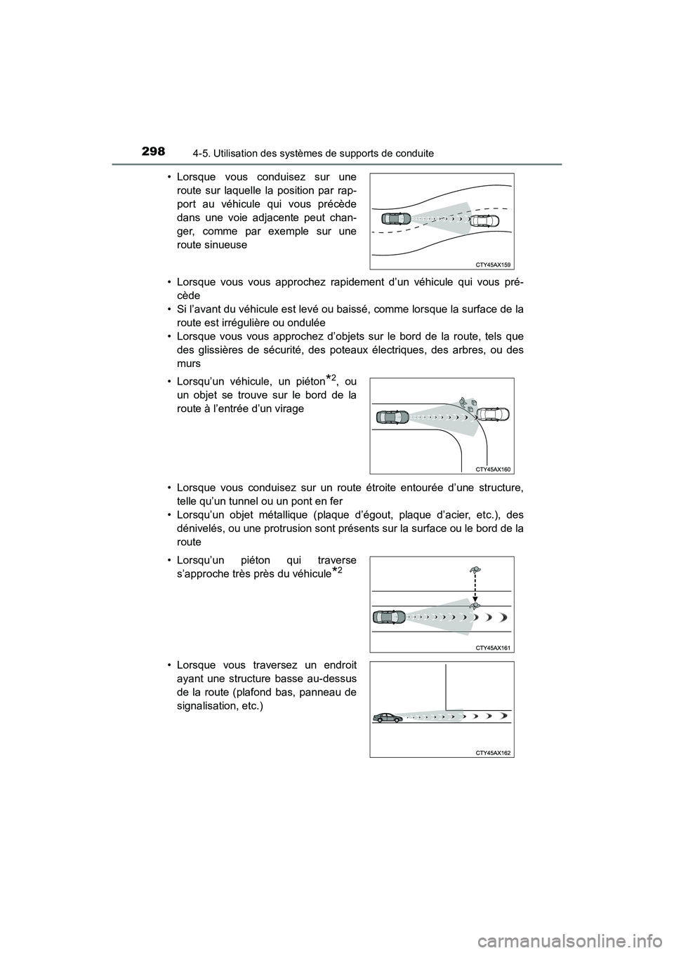 TOYOTA HIGHLANDER 2017 Manuel du propriétaire (in French) 2984-5. Utilisation des systèmes de supports de conduite
HIGHLANDER_D_ OM0E017D
• Lorsque vous vous approchez rapidement d’un véhicule qui vous pré-
cède
• Si l’avant du véhicule est le TOYOTA HIGHLANDER 2017 Manuel du propriétaire (in French) 2984-5. Utilisation des systèmes de supports de conduite
HIGHLANDER_D_ OM0E017D
• Lorsque vous vous approchez rapidement d’un véhicule qui vous pré-
cède
• Si l’avant du véhicule est le