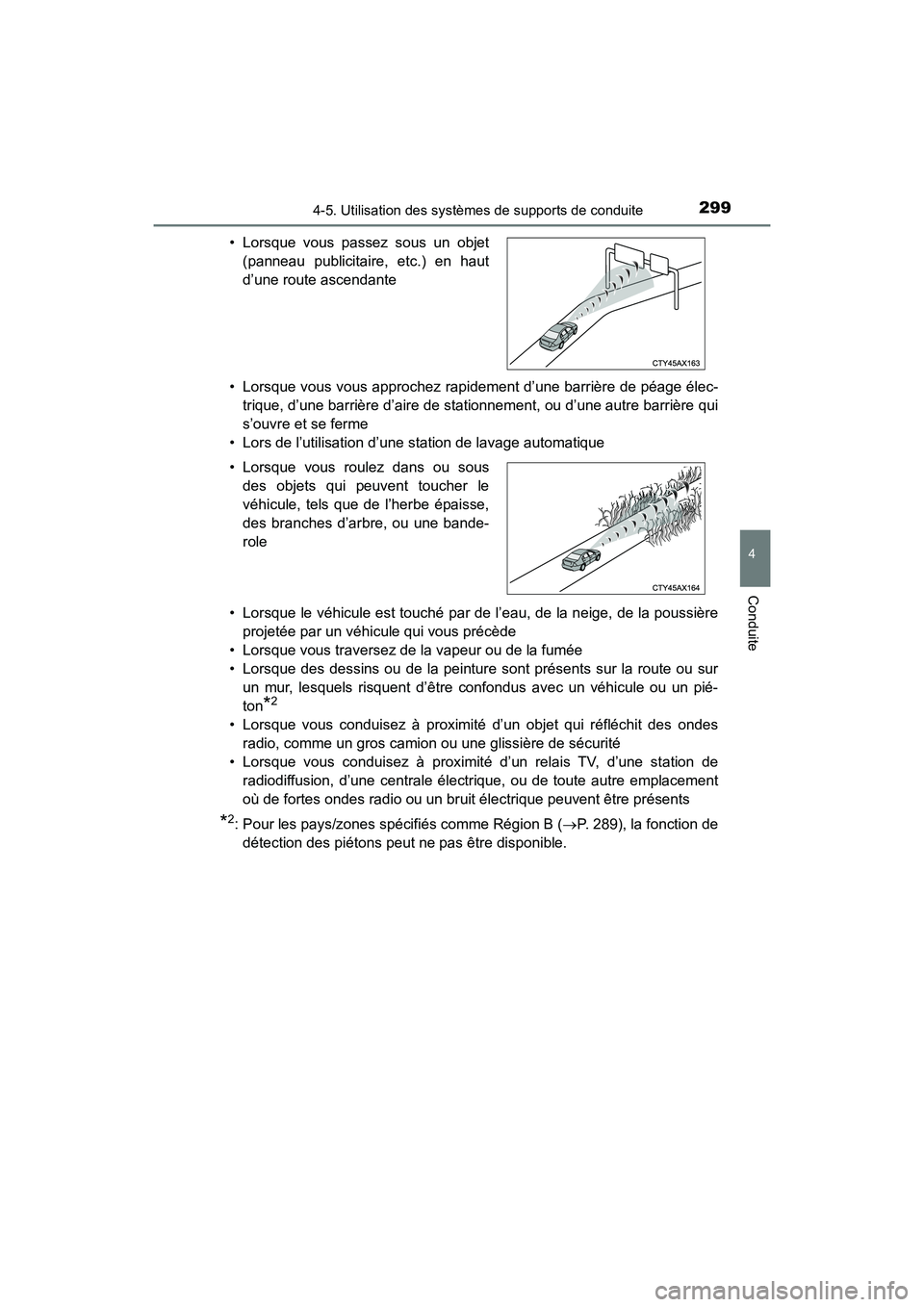 TOYOTA HIGHLANDER 2017 Manuel du propriétaire (in French) 2994-5. Utilisation des systèmes de supports de conduite
4
Conduite
HIGHLANDER_D_ OM0E017D
• Lorsque vous vous approchez rapidement d’une barrière de péage élec-
trique, d’une barrière d TOYOTA HIGHLANDER 2017 Manuel du propriétaire (in French) 2994-5. Utilisation des systèmes de supports de conduite
4
Conduite
HIGHLANDER_D_ OM0E017D
• Lorsque vous vous approchez rapidement d’une barrière de péage élec-
trique, d’une barrière d