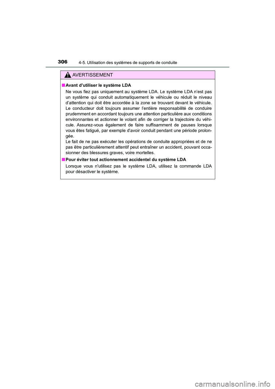TOYOTA HIGHLANDER 2017 Manuel du propriétaire (in French) 3064-5. Utilisation des systèmes de supports de conduite
HIGHLANDER_D_ OM0E017D
AVERTISSEMENT
■Avant d’utiliser le système LDA
Ne vous fiez pas uniquement au système LDA. Le système LDA n’e TOYOTA HIGHLANDER 2017 Manuel du propriétaire (in French) 3064-5. Utilisation des systèmes de supports de conduite
HIGHLANDER_D_ OM0E017D
AVERTISSEMENT
■Avant d’utiliser le système LDA
Ne vous fiez pas uniquement au système LDA. Le système LDA n’e